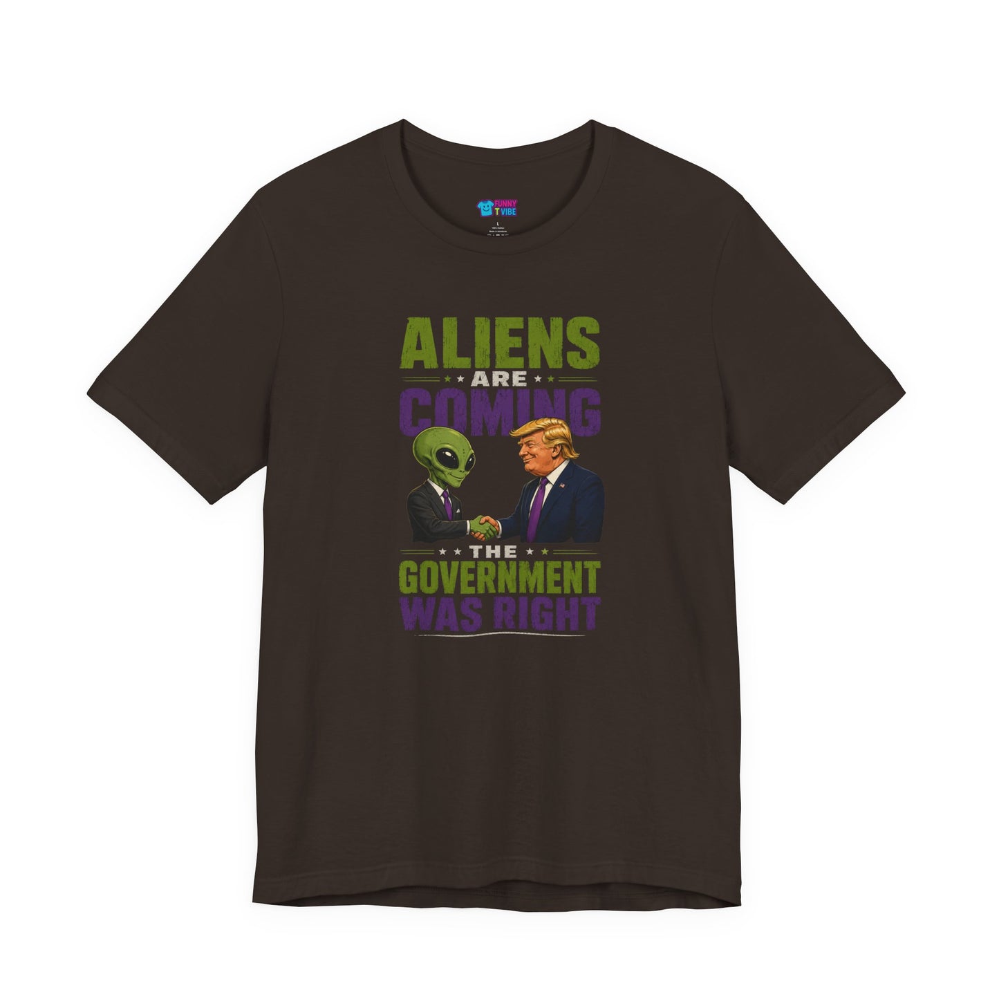 Aliens Are Coming, The Government Was Right T-Shirt