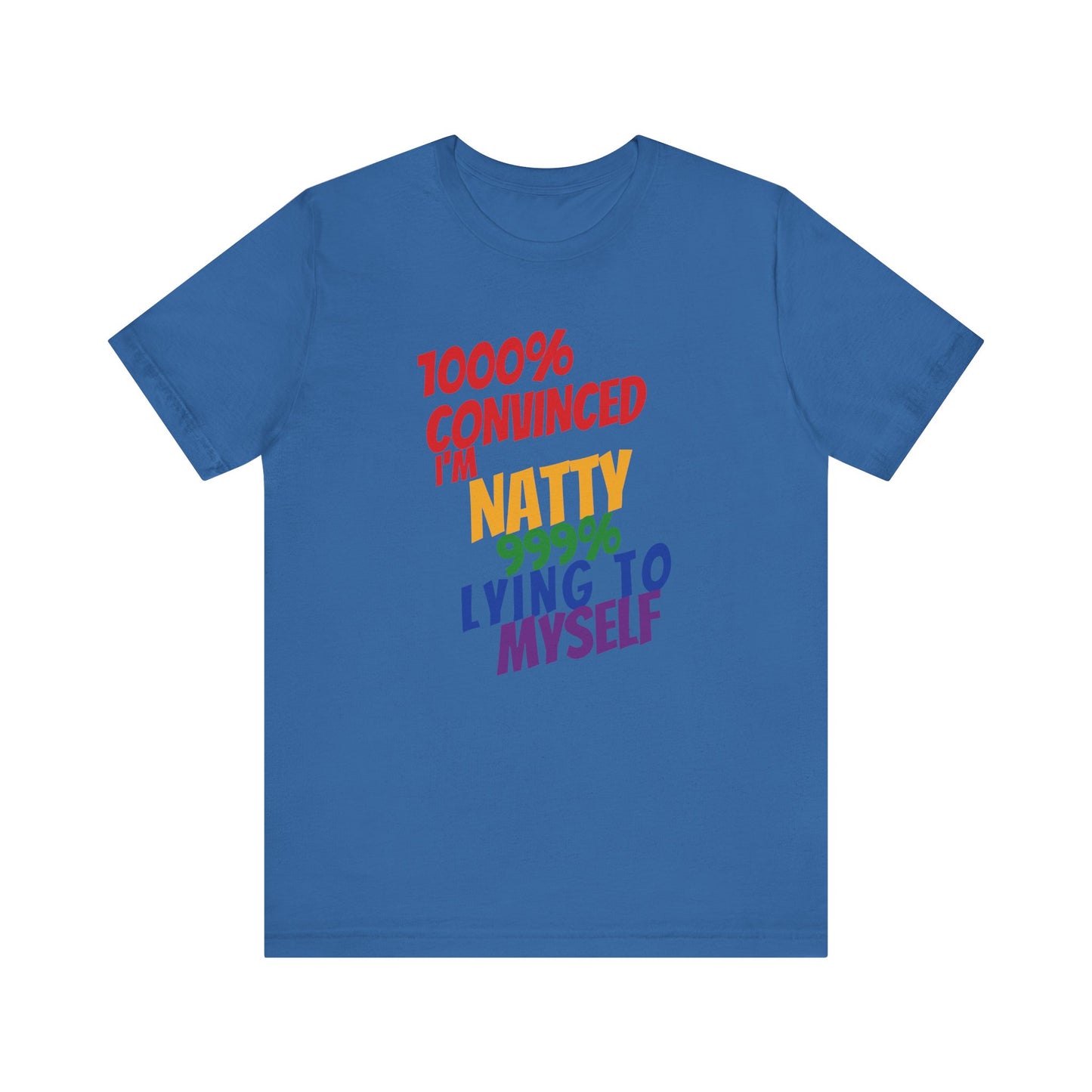 Funny LGBTQ+ Pride Tee – 1000% Convinced I'm Natty