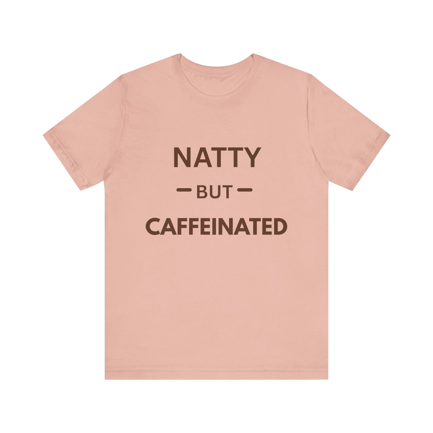Funny Caffeinated Tee - Unisex Jersey Short Sleeve T-Shirt for Coffee Lovers