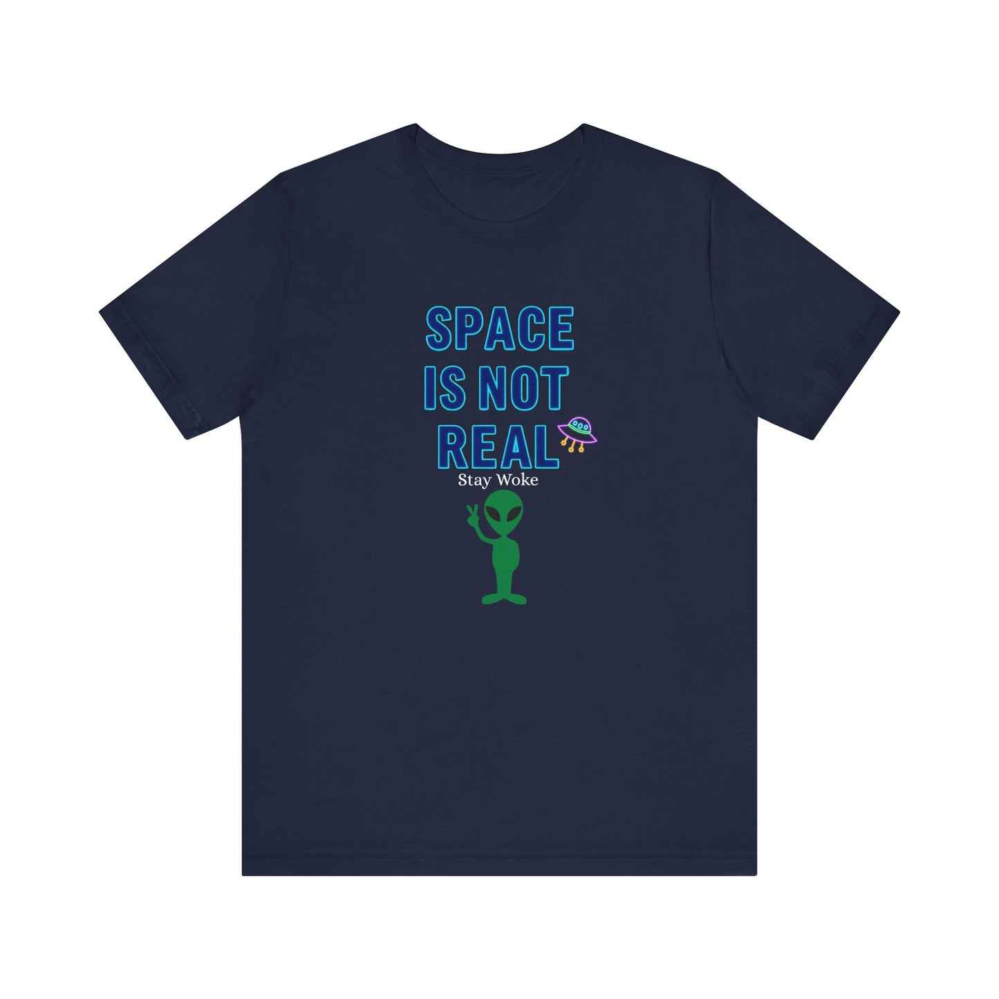 Funny Alien Graphic Tee - 'Space Is Not Real' Unisex Short Sleeve Shirt