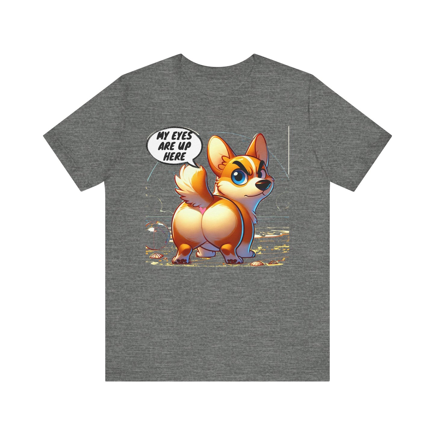 Cute Corgi Graphic Tee - 'My Eyes Are Up Here'