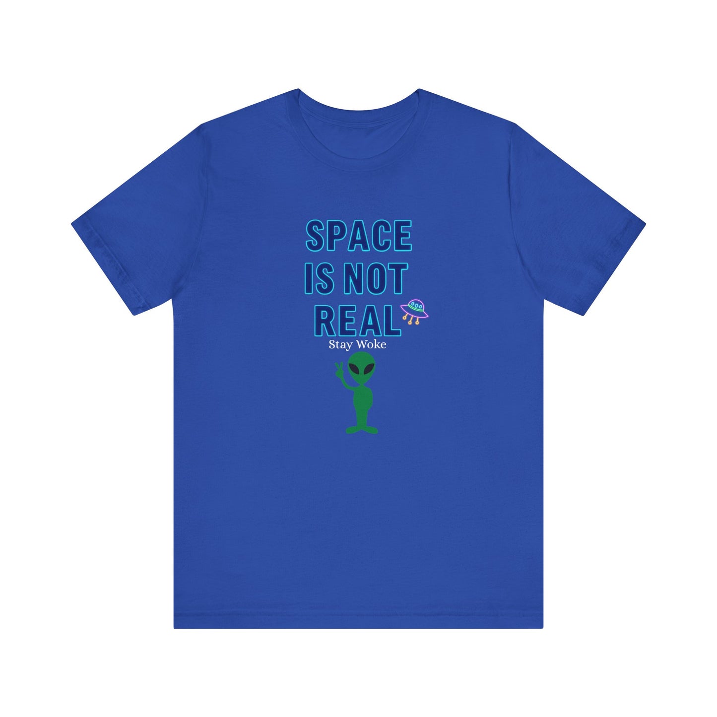 Funny Alien Graphic Tee - 'Space Is Not Real' Unisex Short Sleeve Shirt