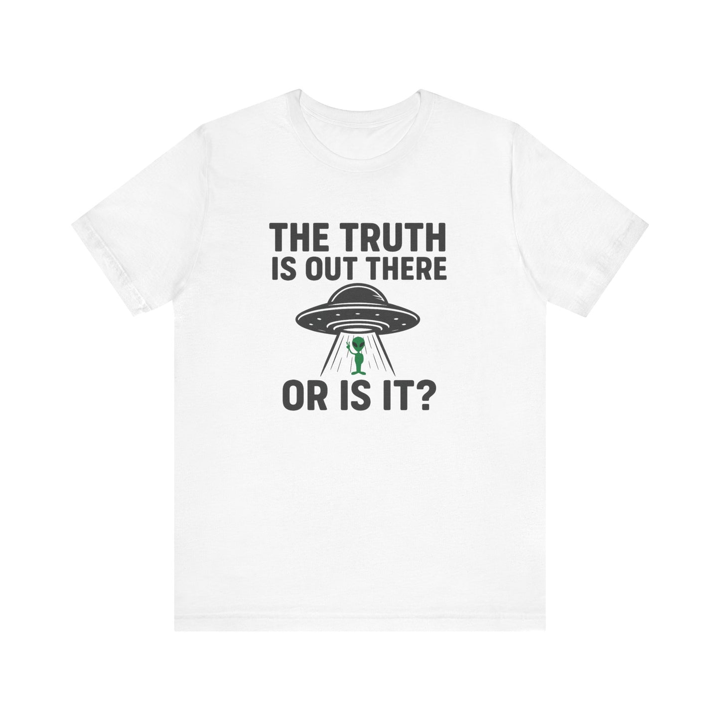 The Truth Is Out There T-Shirt - Sci-Fi & Space Conspiracy Graphic Tee