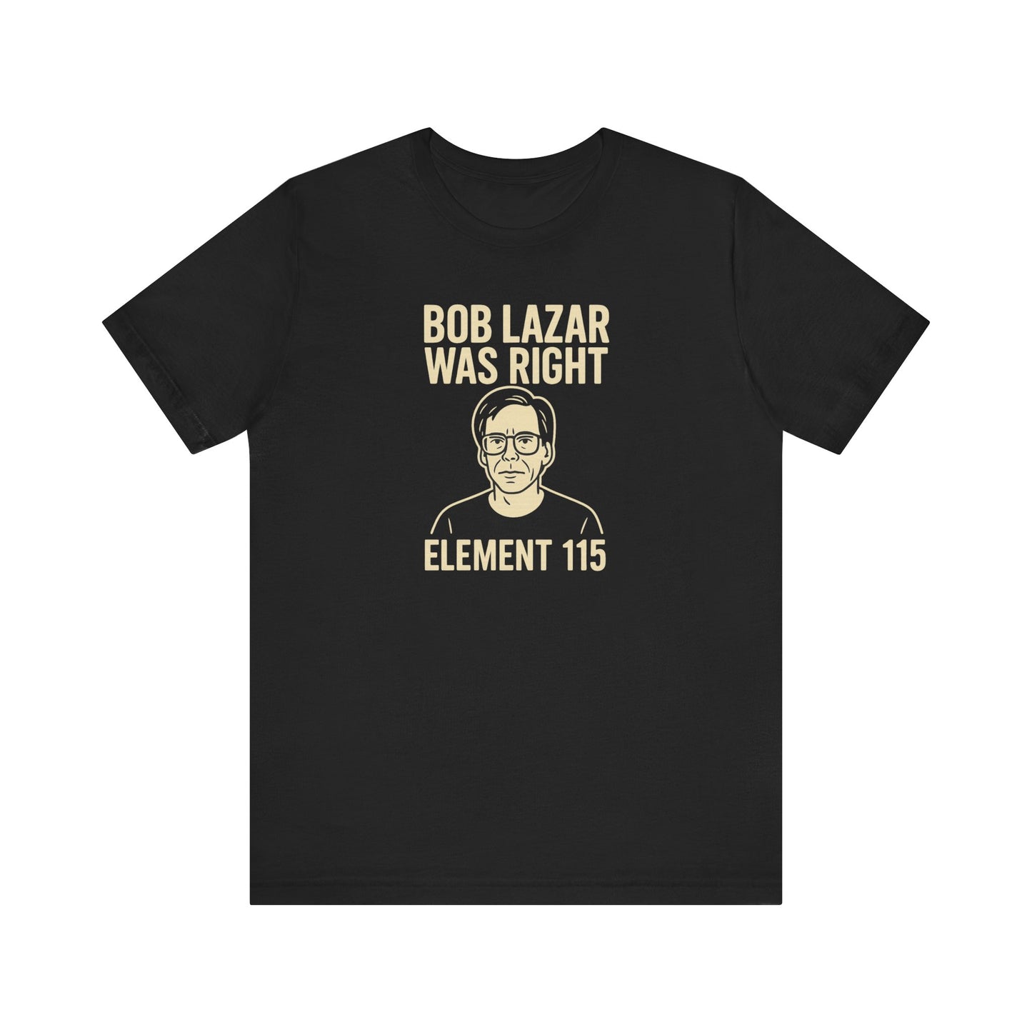 "Bob Lazar Was Right" T-Shirt | Alien & Sci-Fi Humor Tee