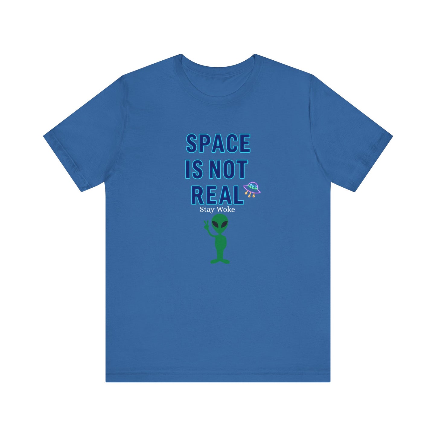 Funny Alien Graphic Tee - 'Space Is Not Real' Unisex Short Sleeve Shirt