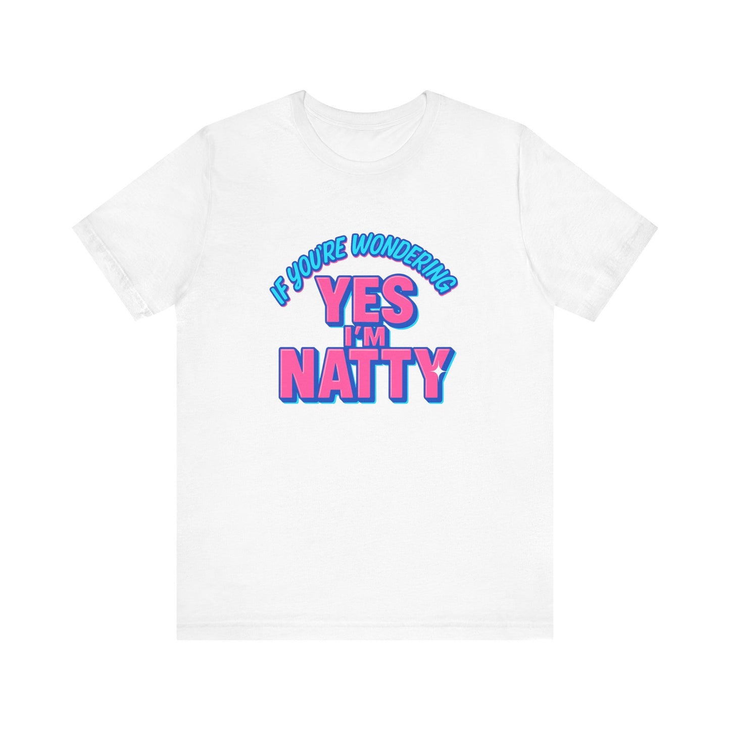 Funny 'Yes I'm Natty' Unisex Tee - Trendy Graphic T-Shirt for Fitness Enthusiasts