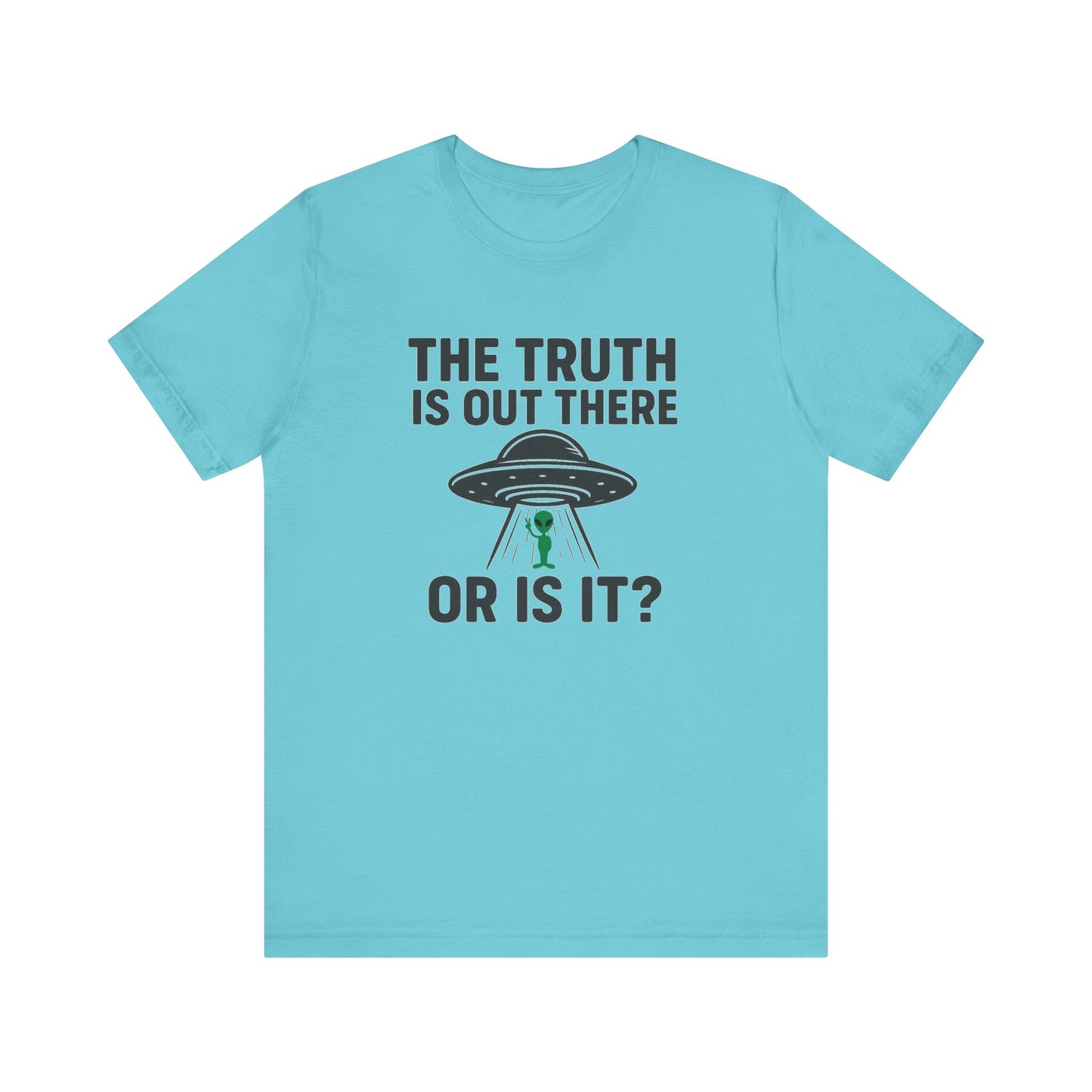The Truth Is Out There T-Shirt - Sci-Fi & Space Conspiracy Graphic Tee