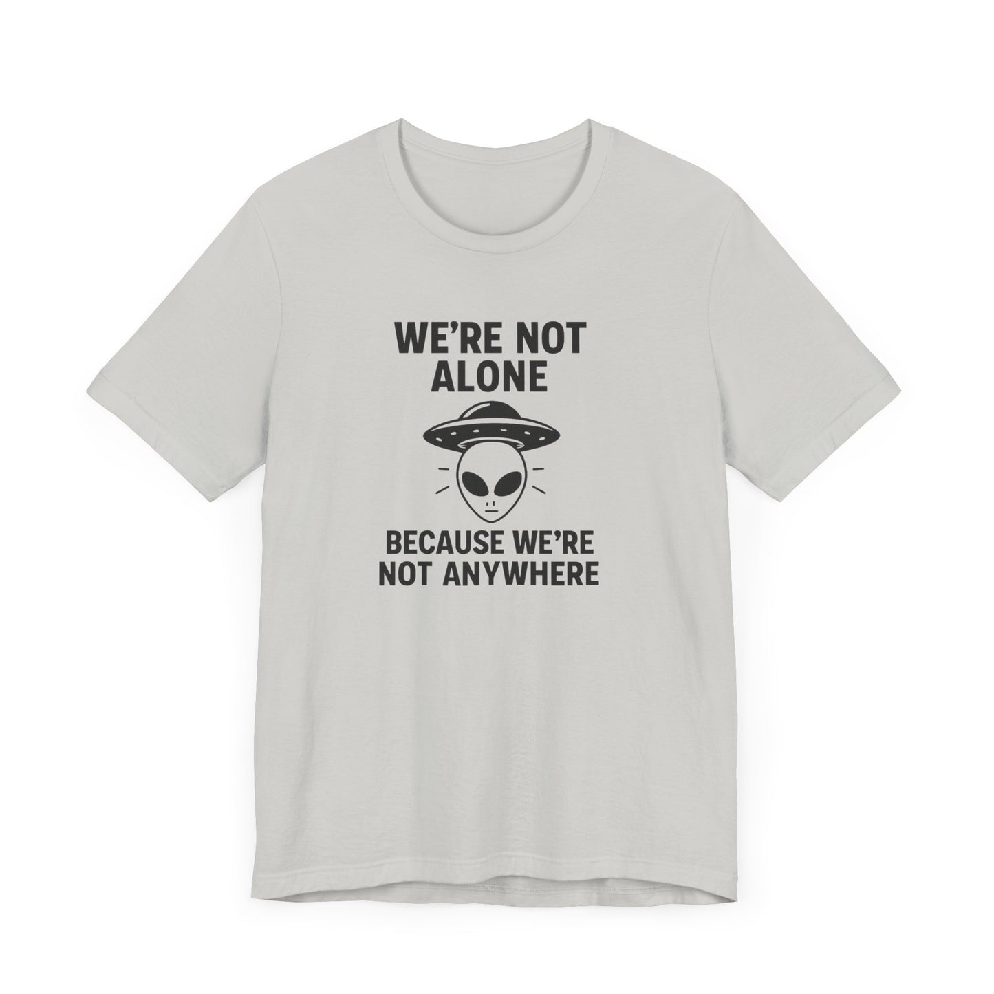 Funny Alien Quote Unisex Short Sleeve Tee - Perfect for Casual Wear & Gifts