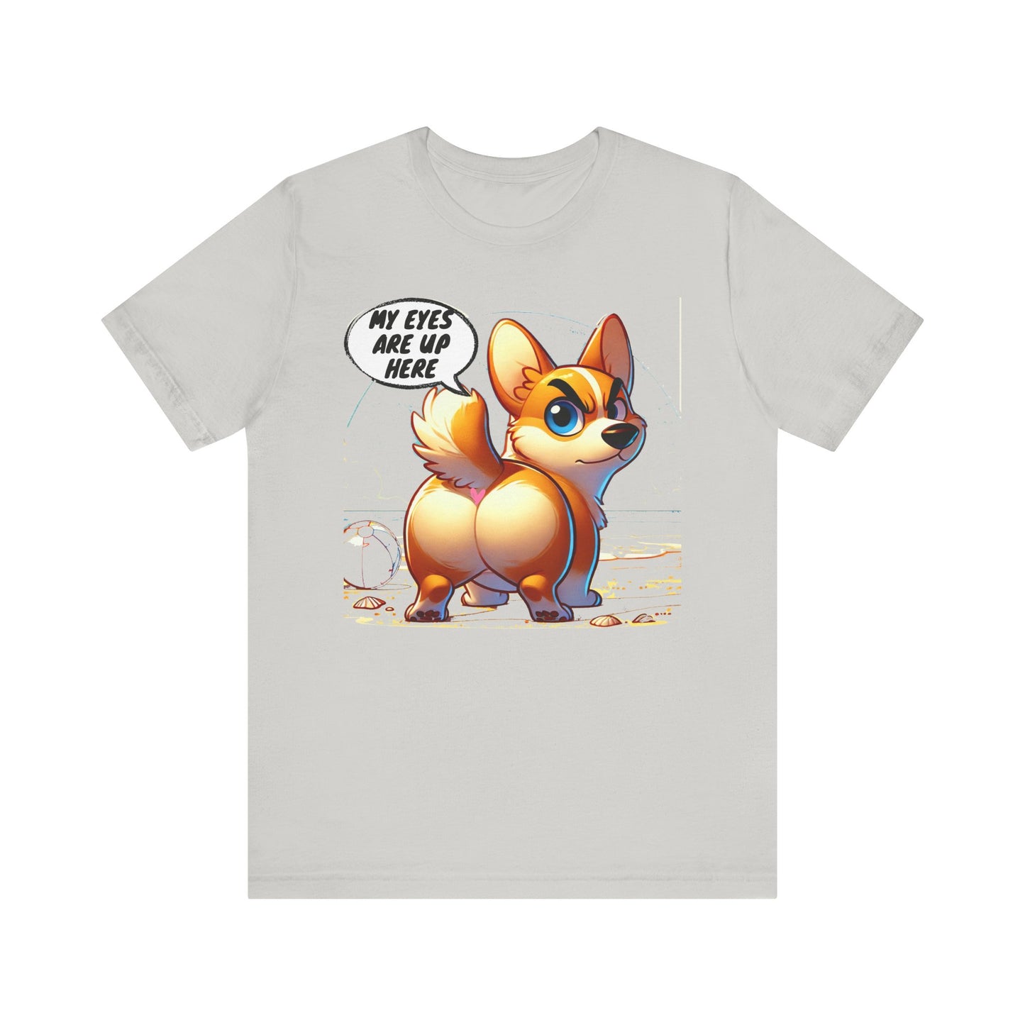 Cute Corgi Graphic Tee - 'My Eyes Are Up Here'