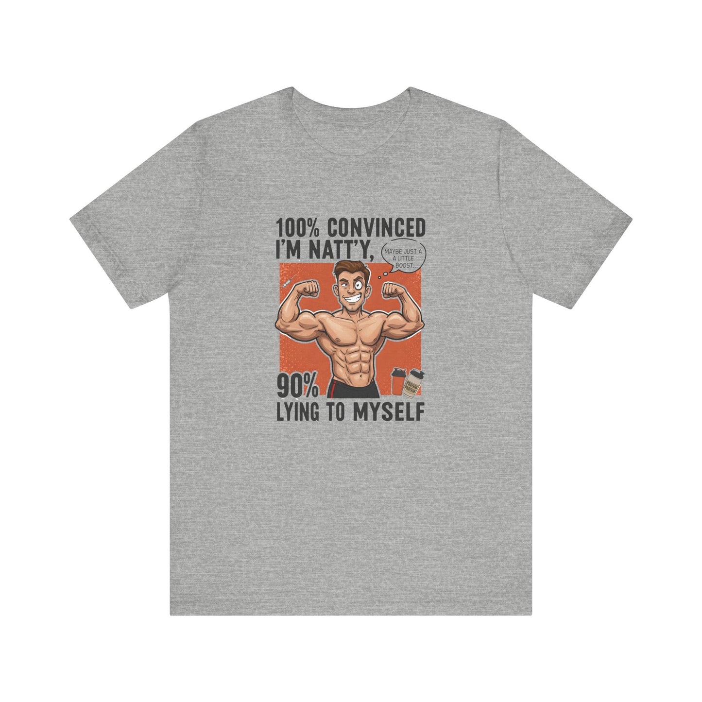 Funny Fitness Tee - 100% Convinced I'm Natty, 90% Lying to Myself