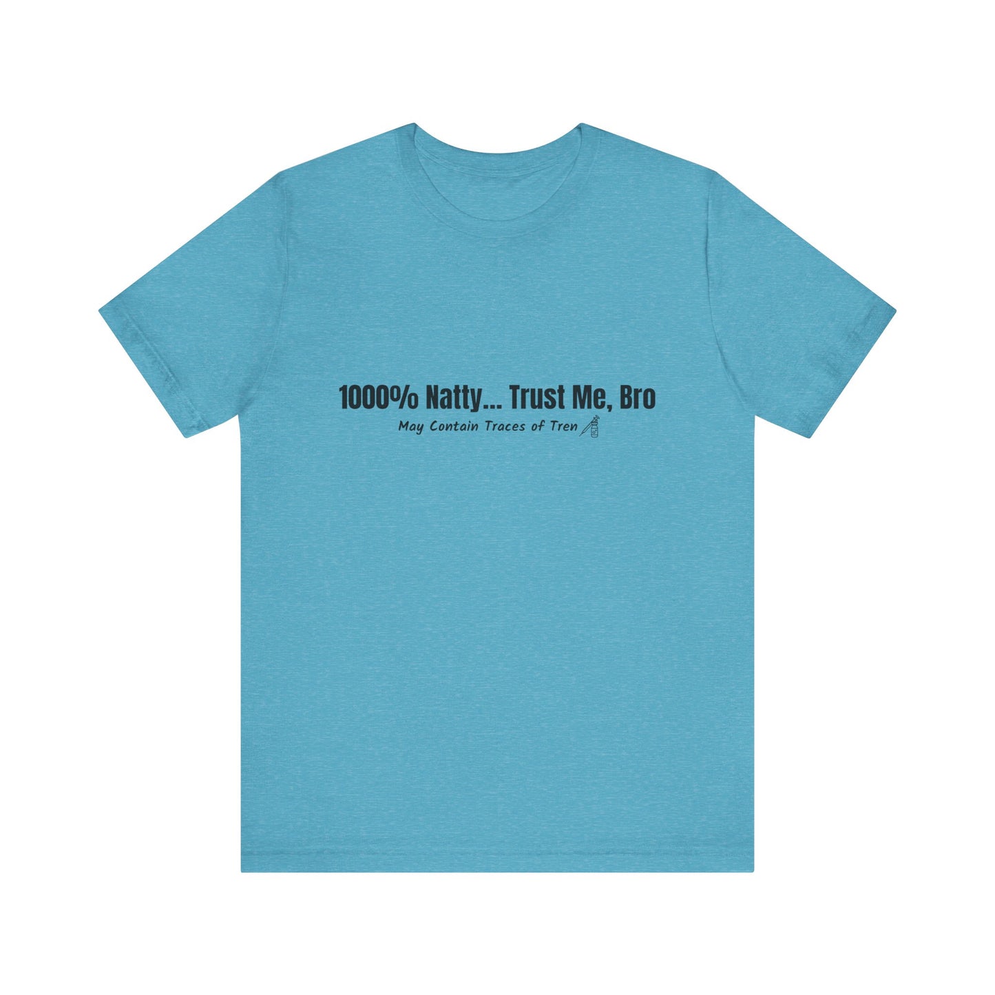 Funny Graphic Tee - 100% Natty Trust Me Bro