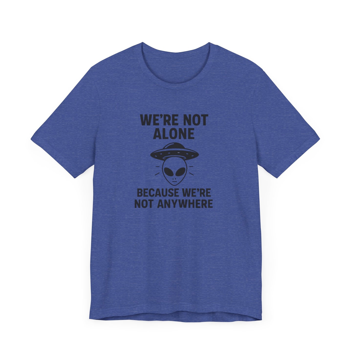 Funny Alien Quote Unisex Short Sleeve Tee - Perfect for Casual Wear & Gifts