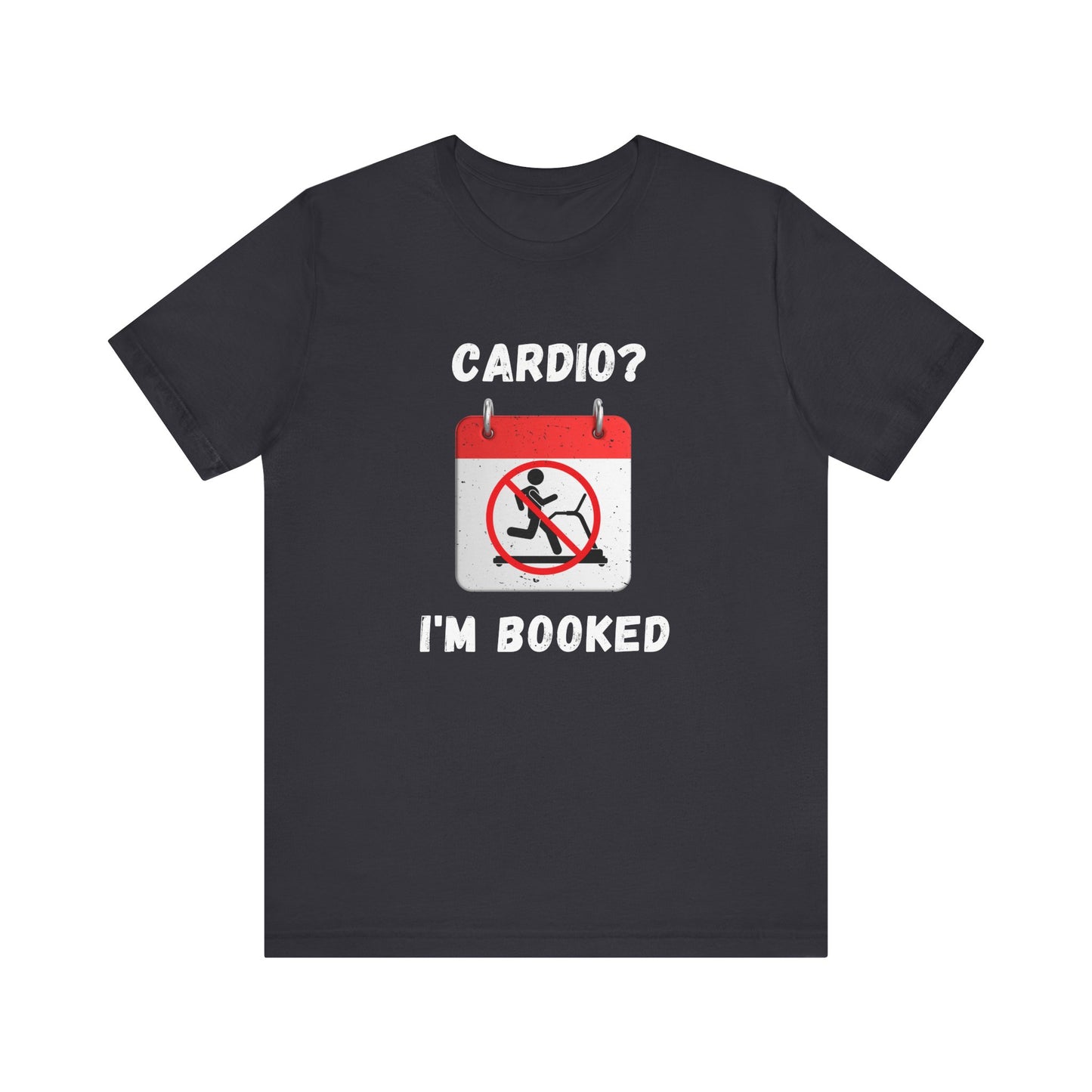 Funny Weightlifting T-Shirt: "Cardio? I'm Booked" Gym Humor Unisex Fitness Gift