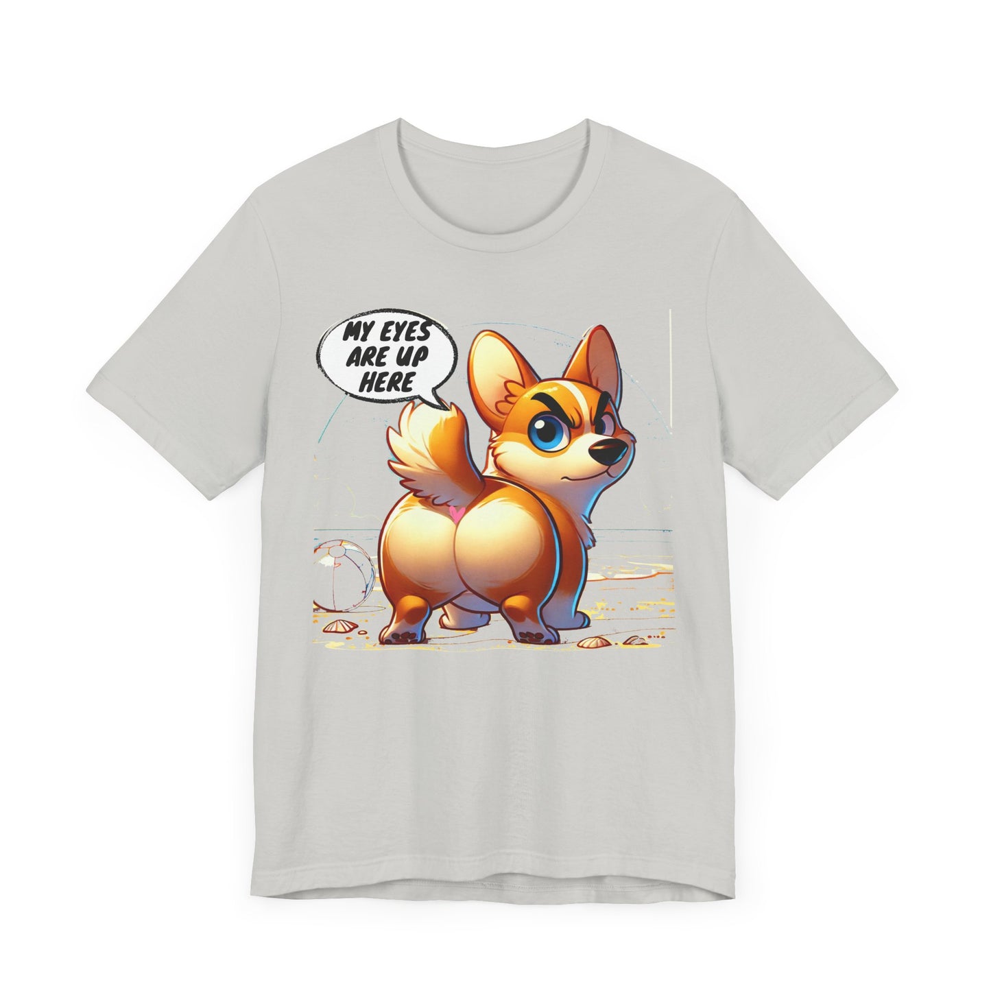 Cute Corgi Graphic Tee - 'My Eyes Are Up Here'