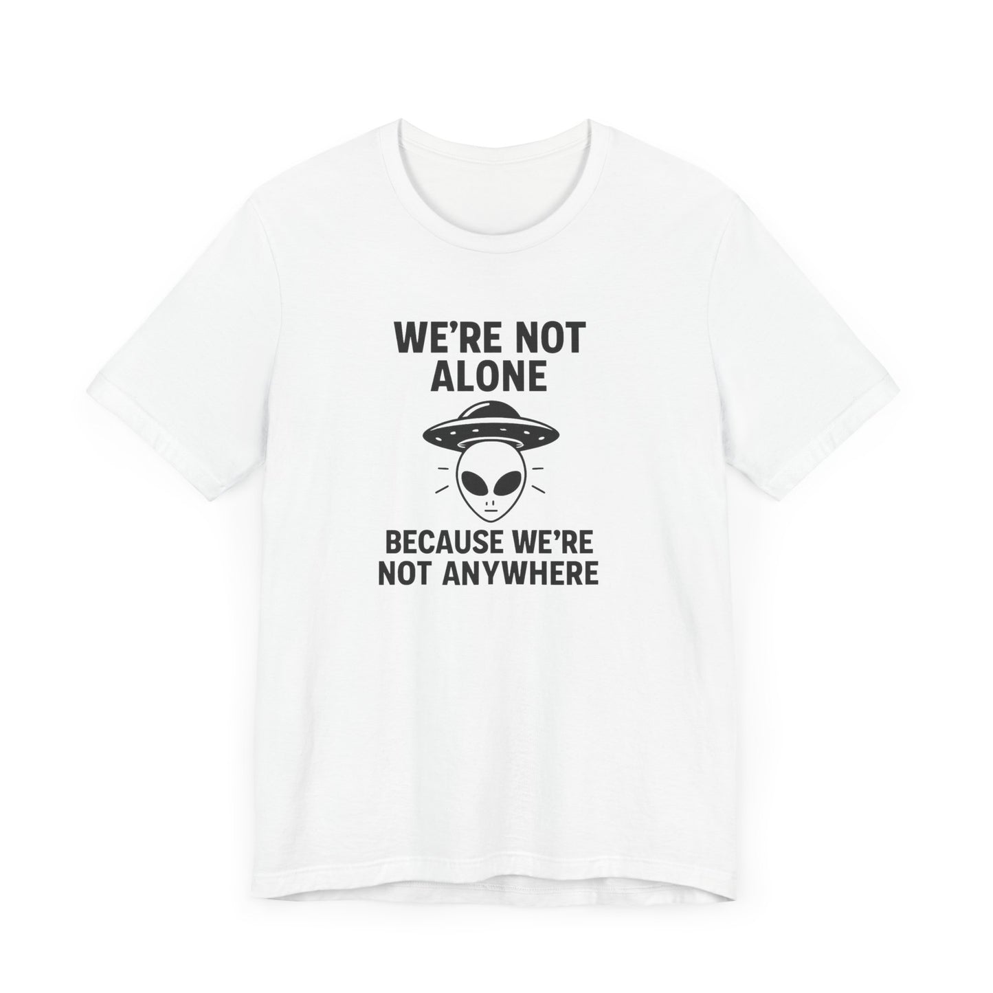 Funny Alien Quote Unisex Short Sleeve Tee - Perfect for Casual Wear & Gifts