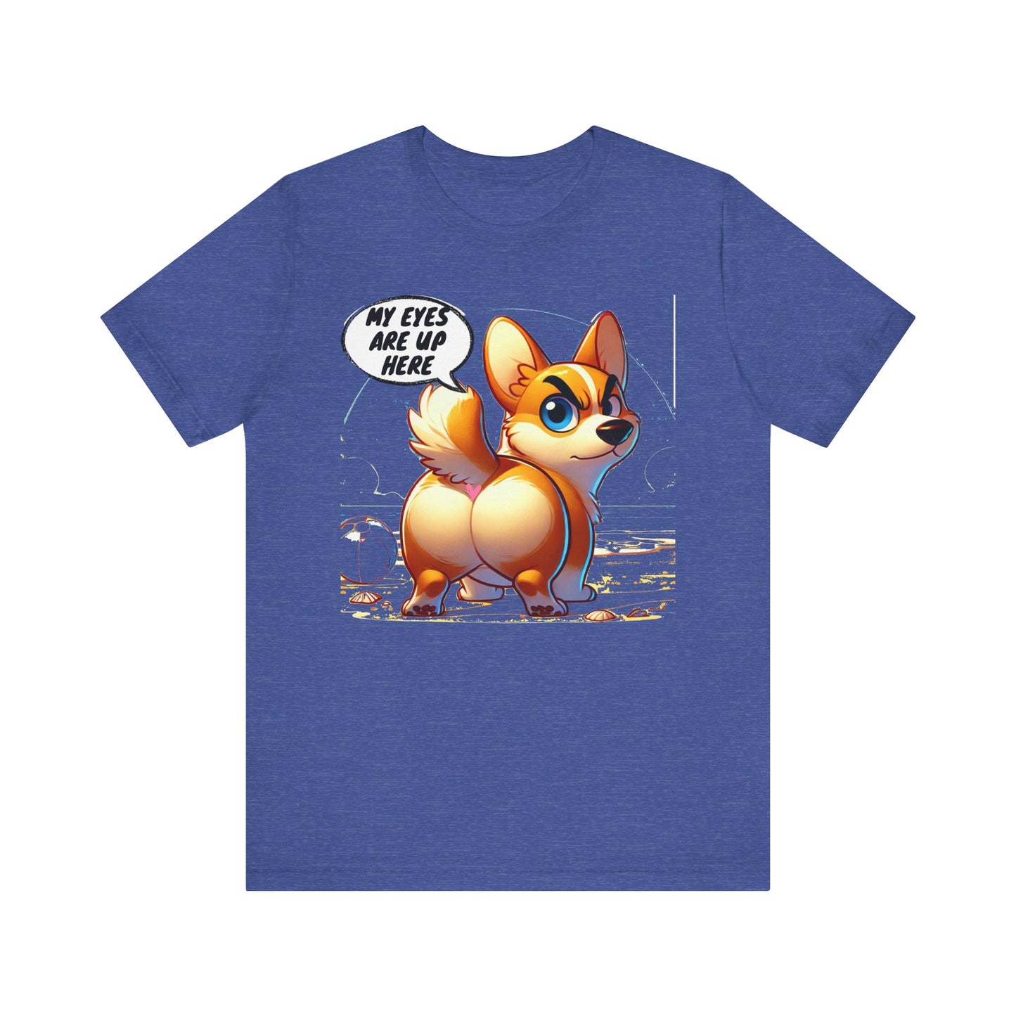 Cute Corgi Graphic Tee - 'My Eyes Are Up Here'