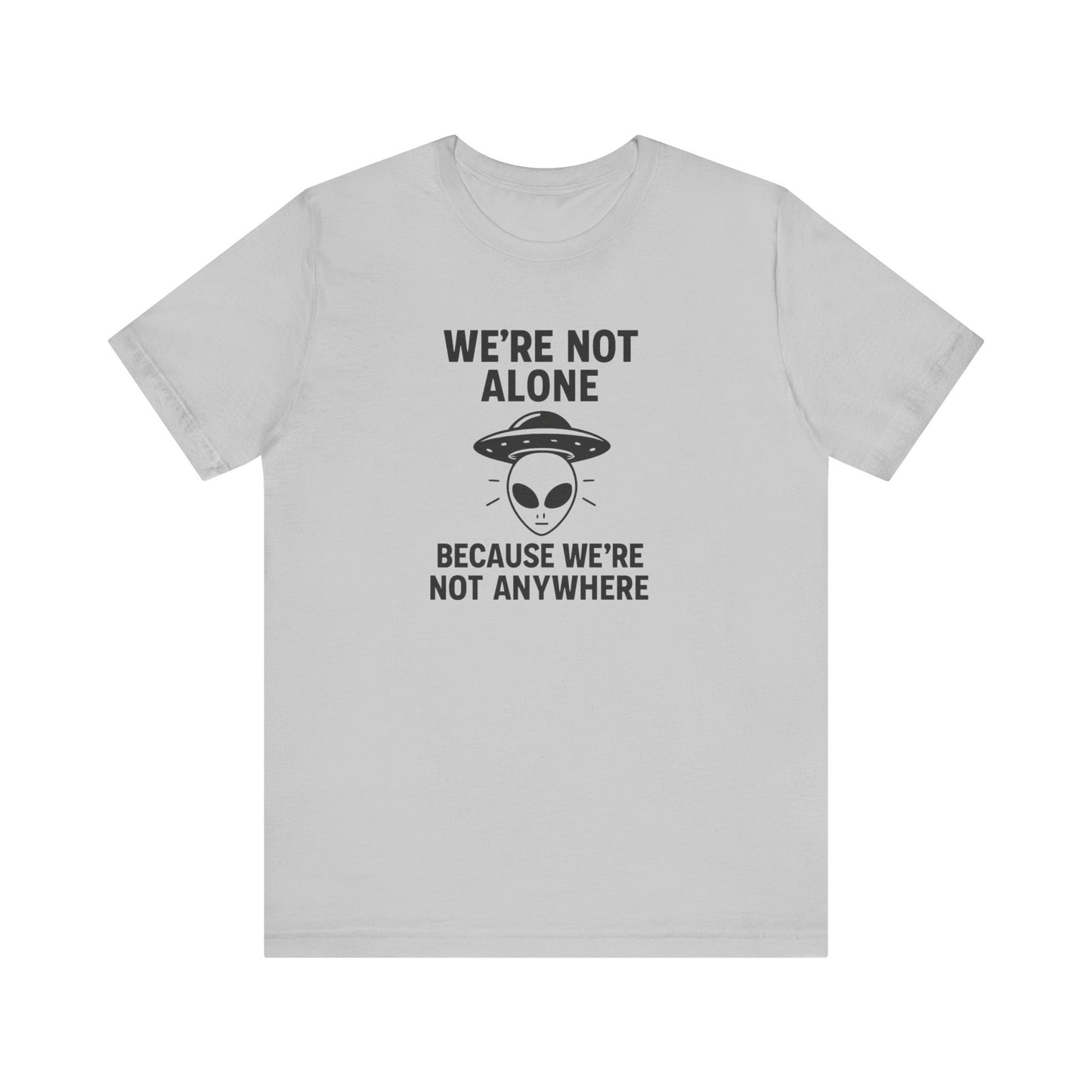 Funny Alien Quote Unisex Short Sleeve Tee - Perfect for Casual Wear & Gifts