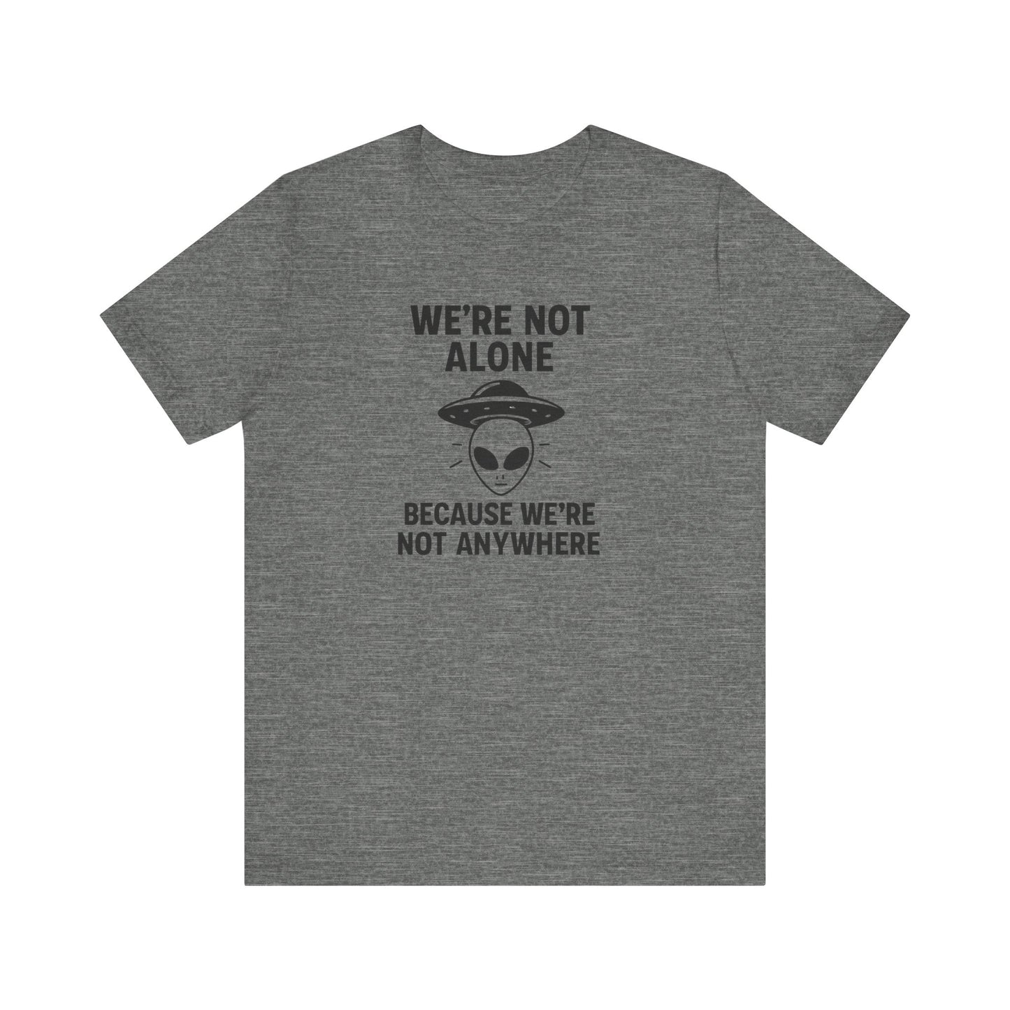 Funny Alien Quote Unisex Short Sleeve Tee - Perfect for Casual Wear & Gifts