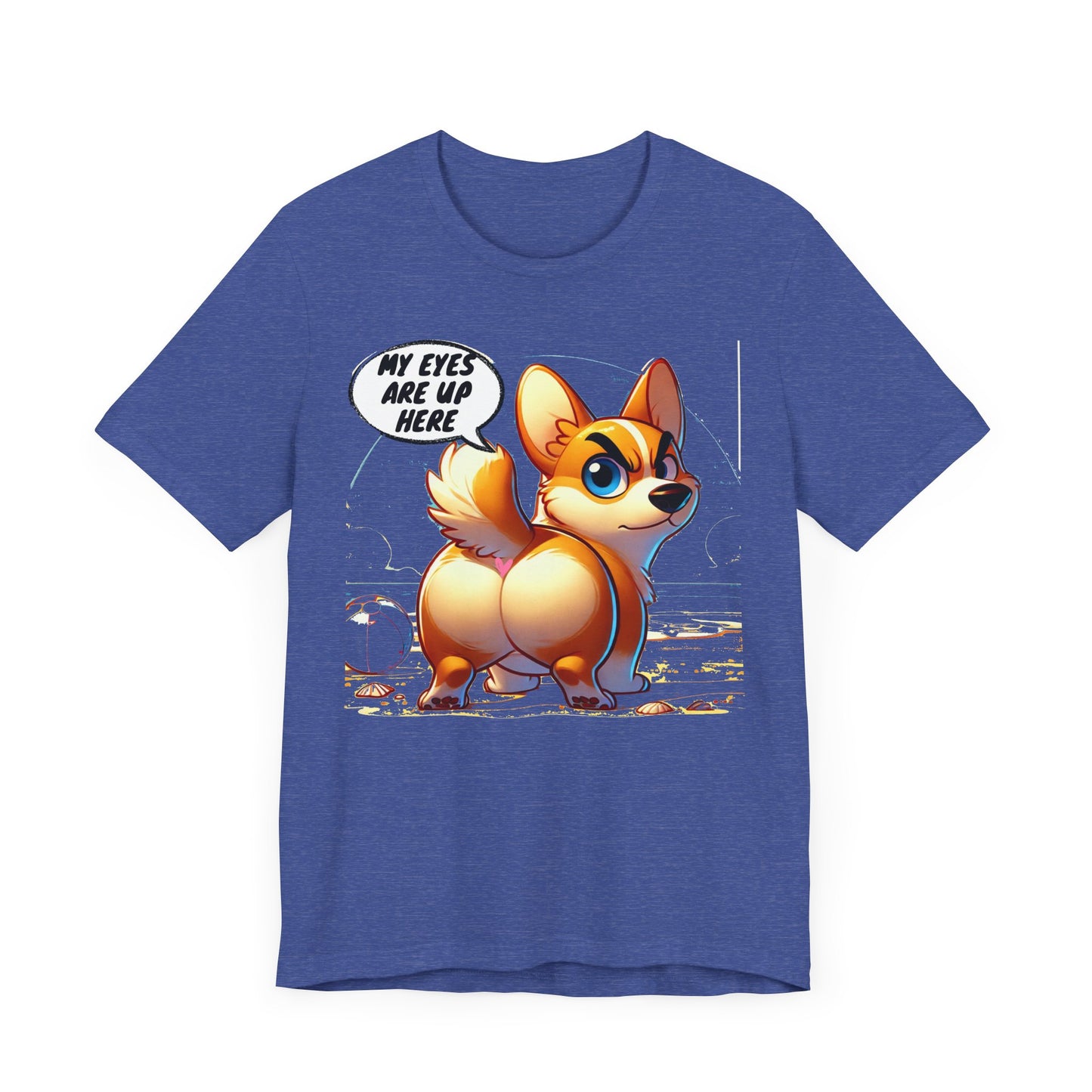 Cute Corgi Graphic Tee - 'My Eyes Are Up Here'