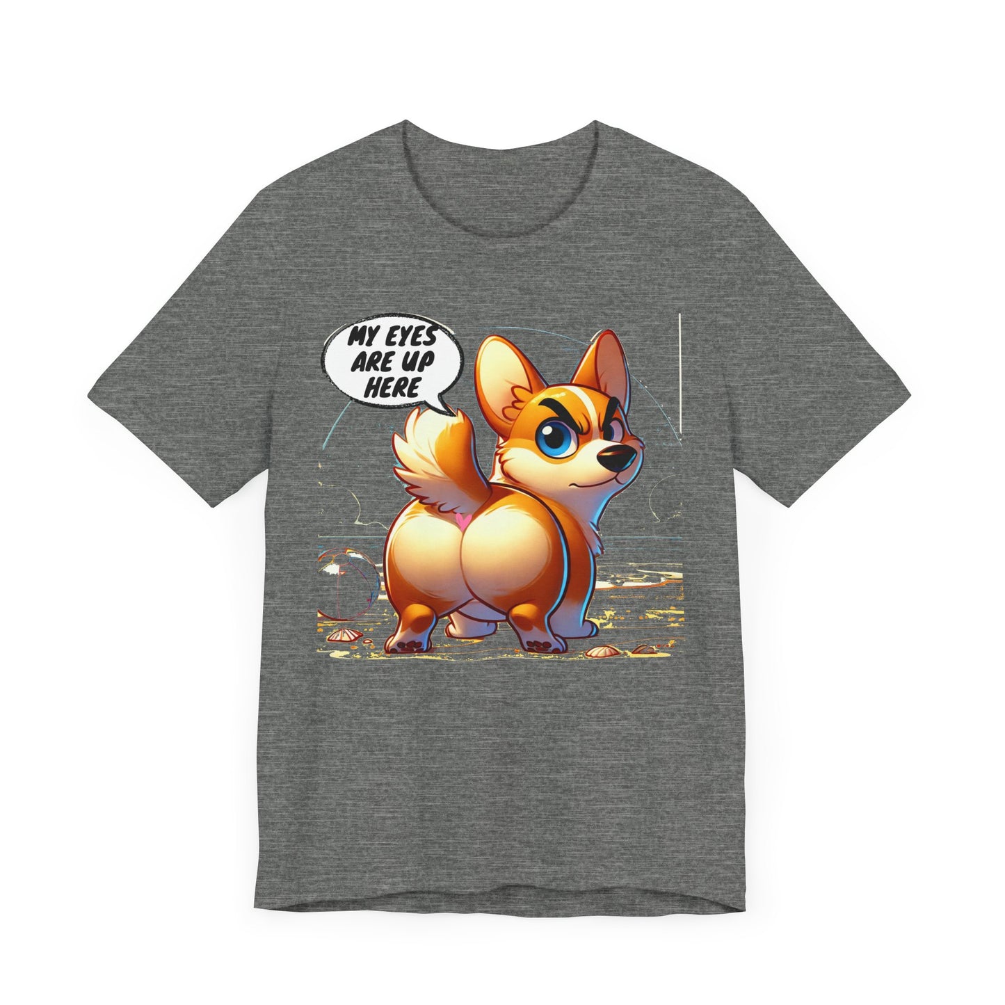 Cute Corgi Graphic Tee - 'My Eyes Are Up Here'