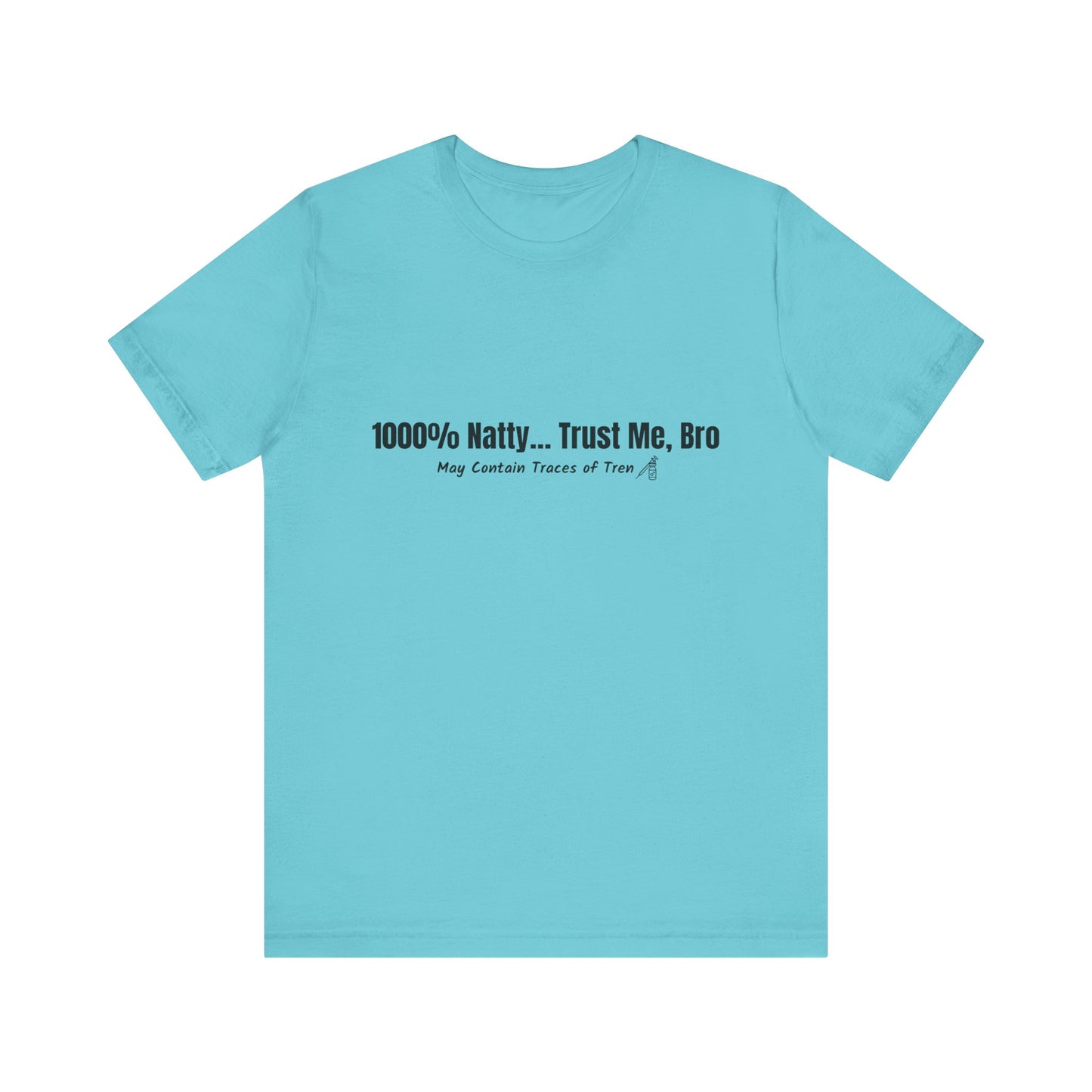 Funny Graphic Tee - 100% Natty Trust Me Bro