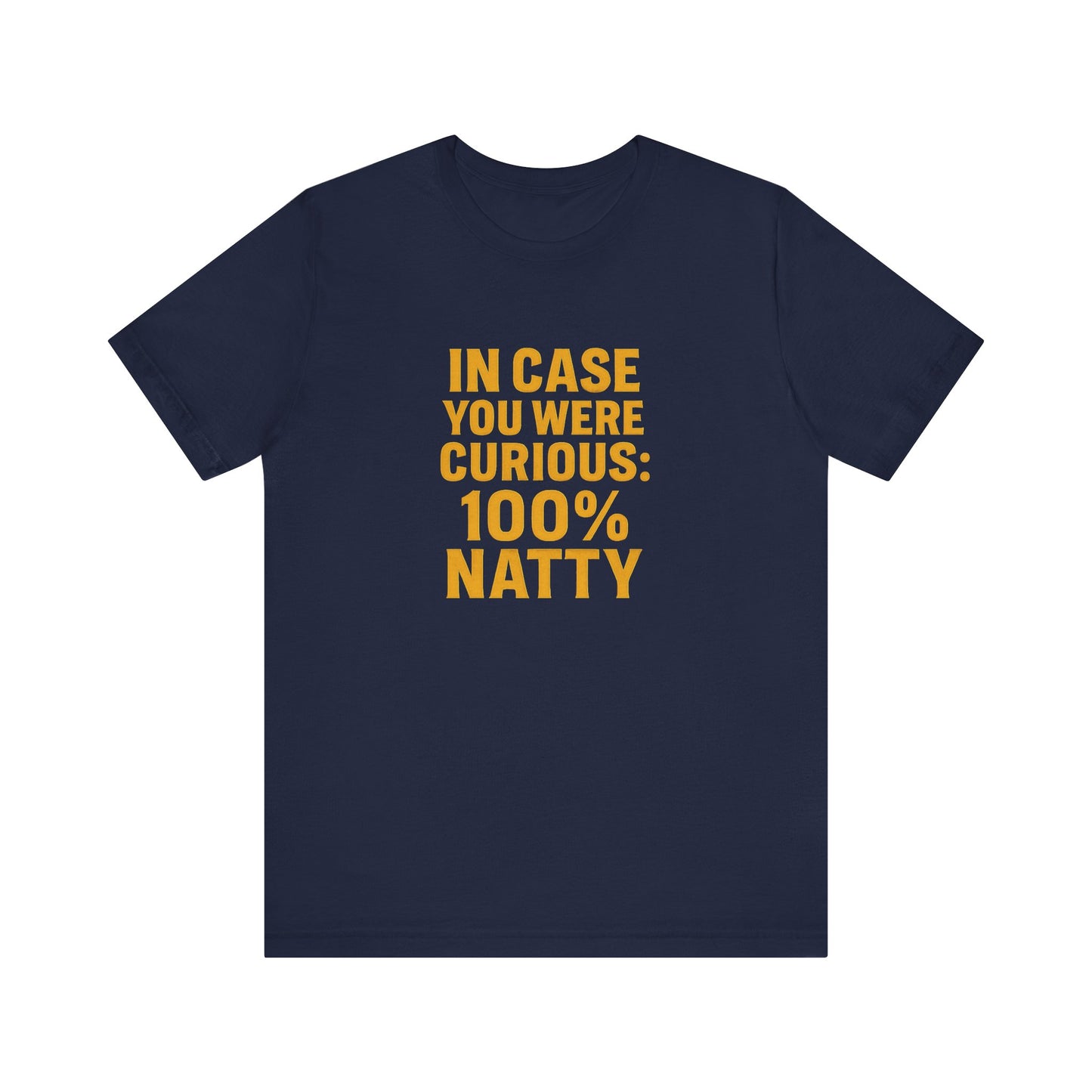 In Case You Were Curious 100% Natty T-Shirt | Funny Gym & Workout Tee