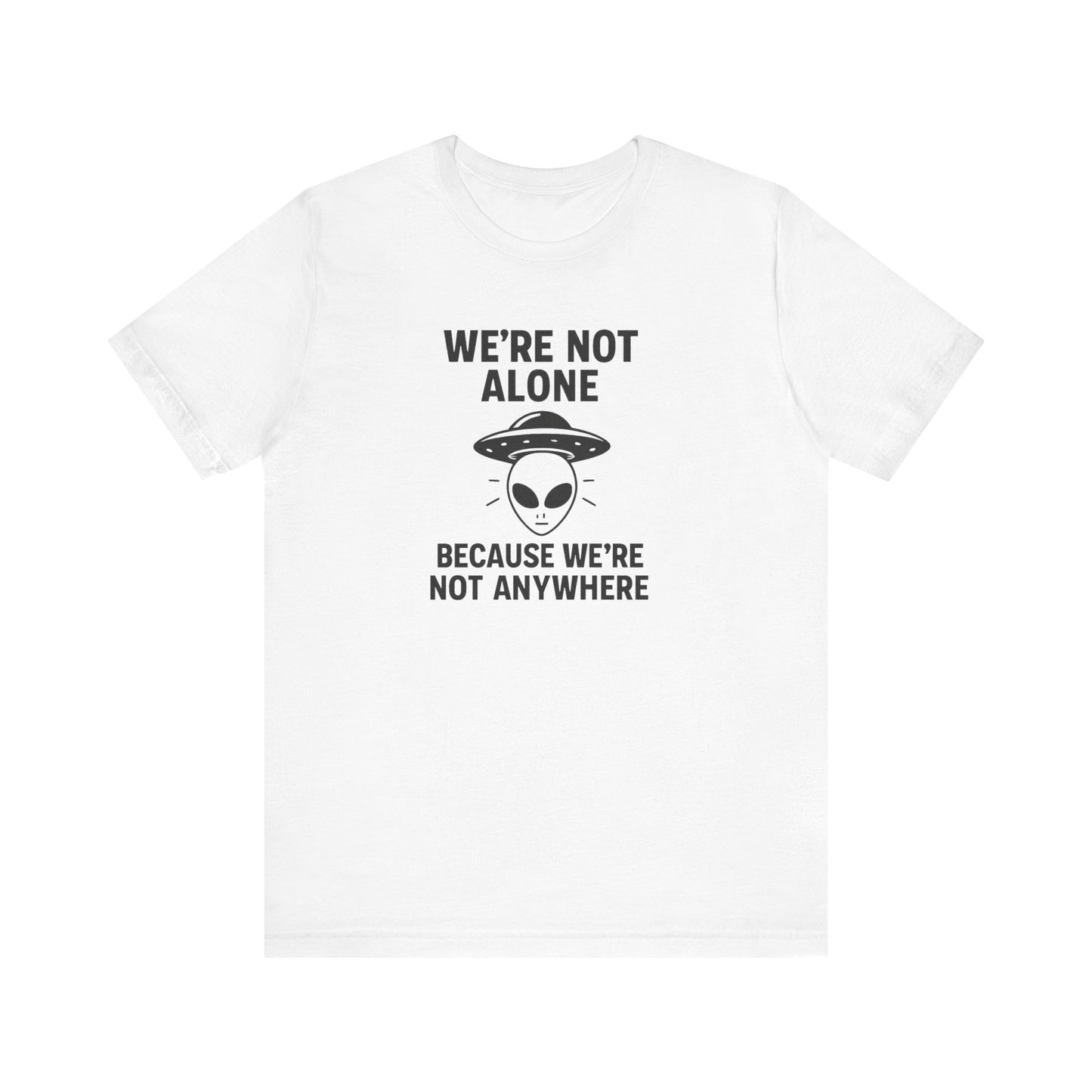 Funny Alien Quote Unisex Short Sleeve Tee - Perfect for Casual Wear & Gifts