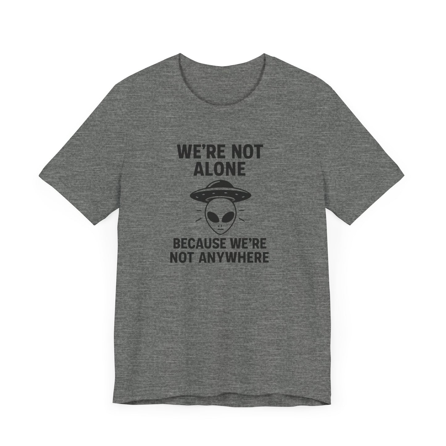 Funny Alien Quote Unisex Short Sleeve Tee - Perfect for Casual Wear & Gifts