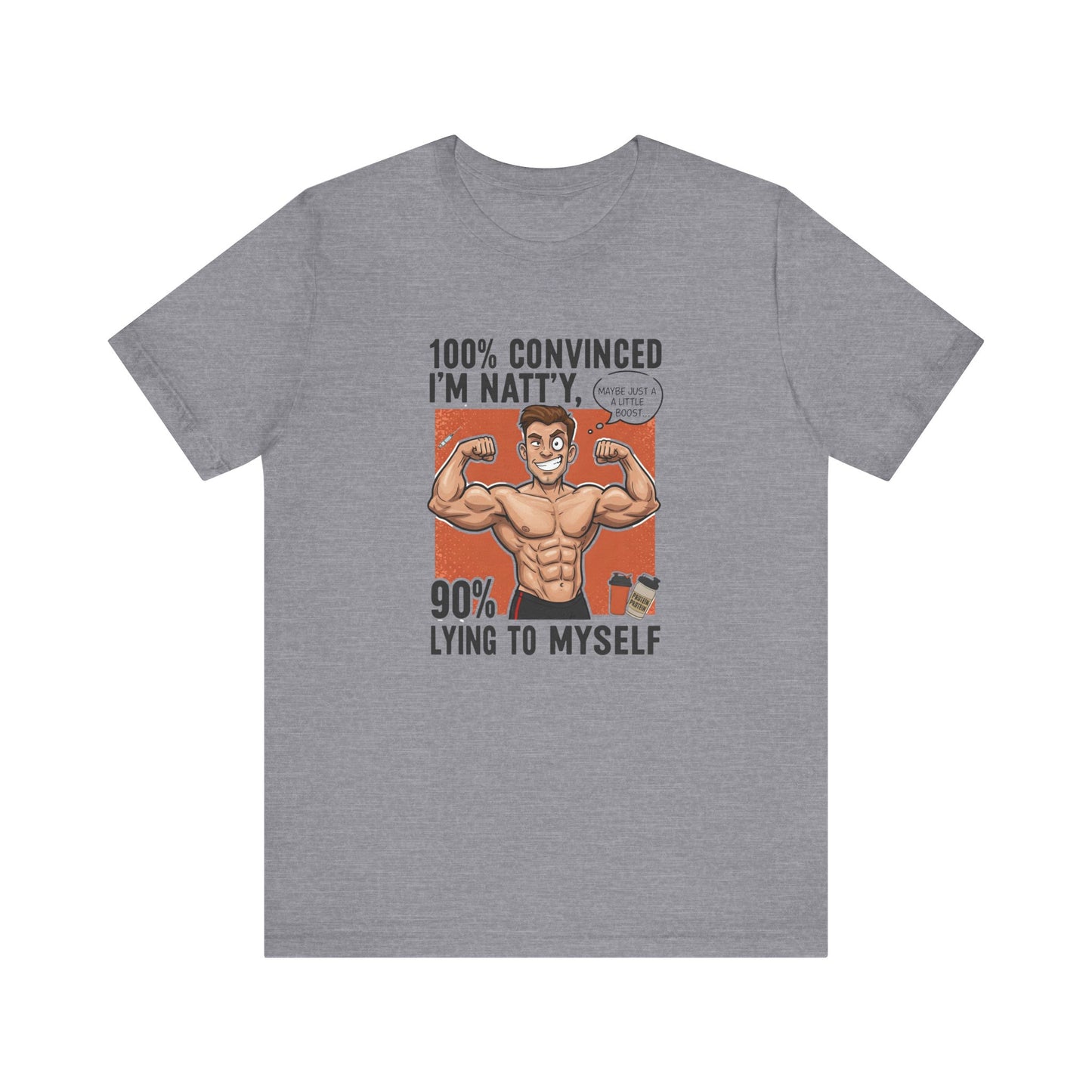 Funny Fitness Tee - 100% Convinced I'm Natty, 90% Lying to Myself