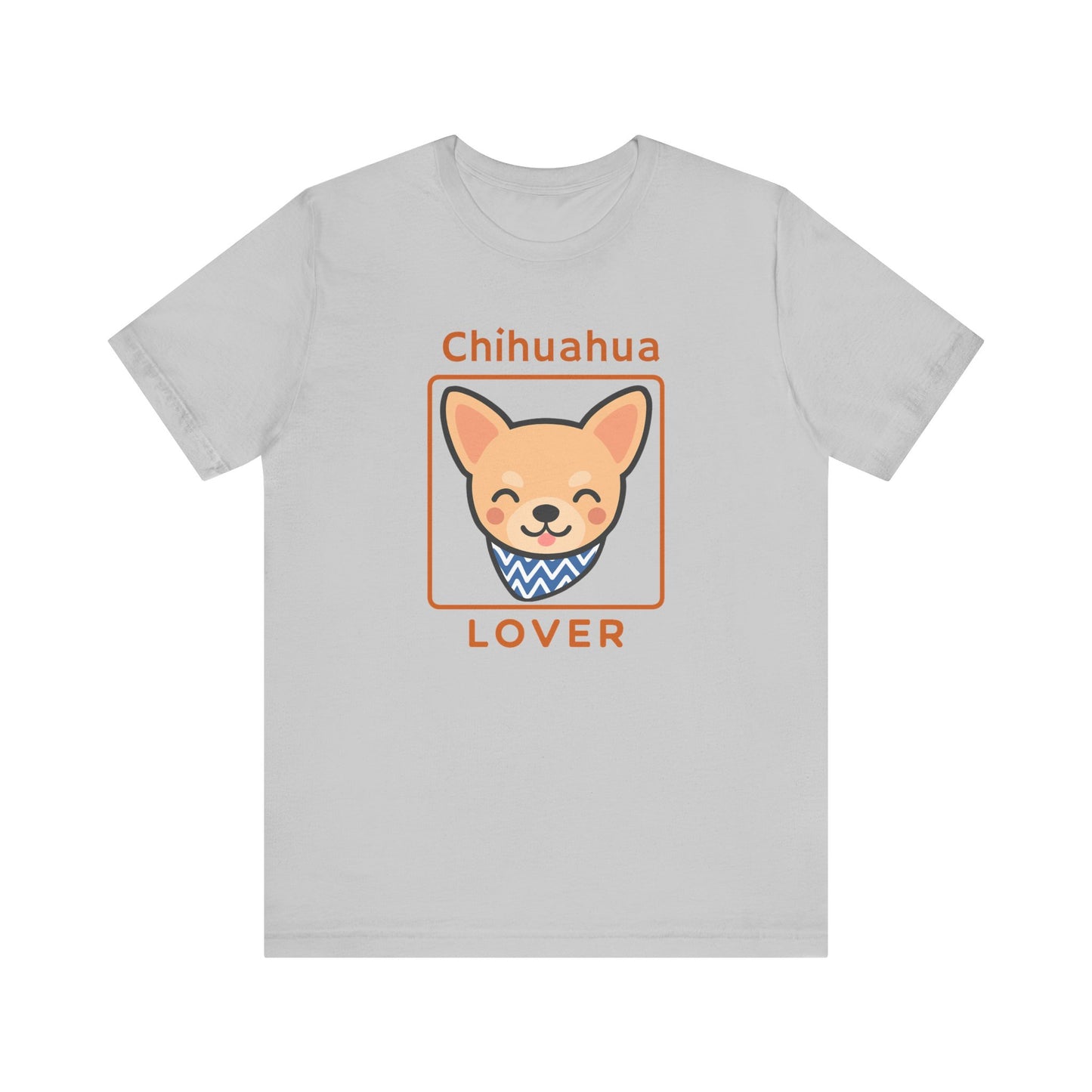 Chihuahua Lover T-Shirt | Cute Dog Shirt & Pet Lover Gift