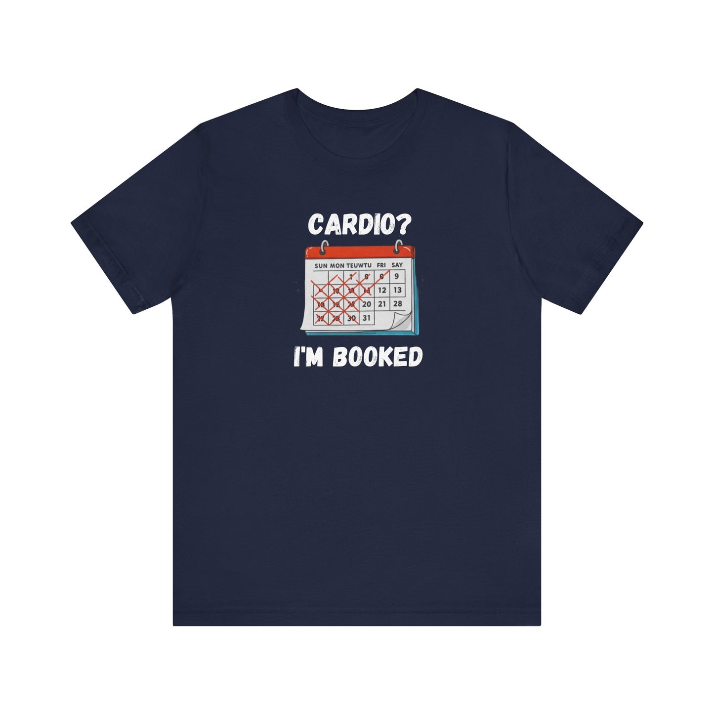 Cardio? I'm Booked" Funny Fitness T-Shirt | Unisex Gym Humor Tee