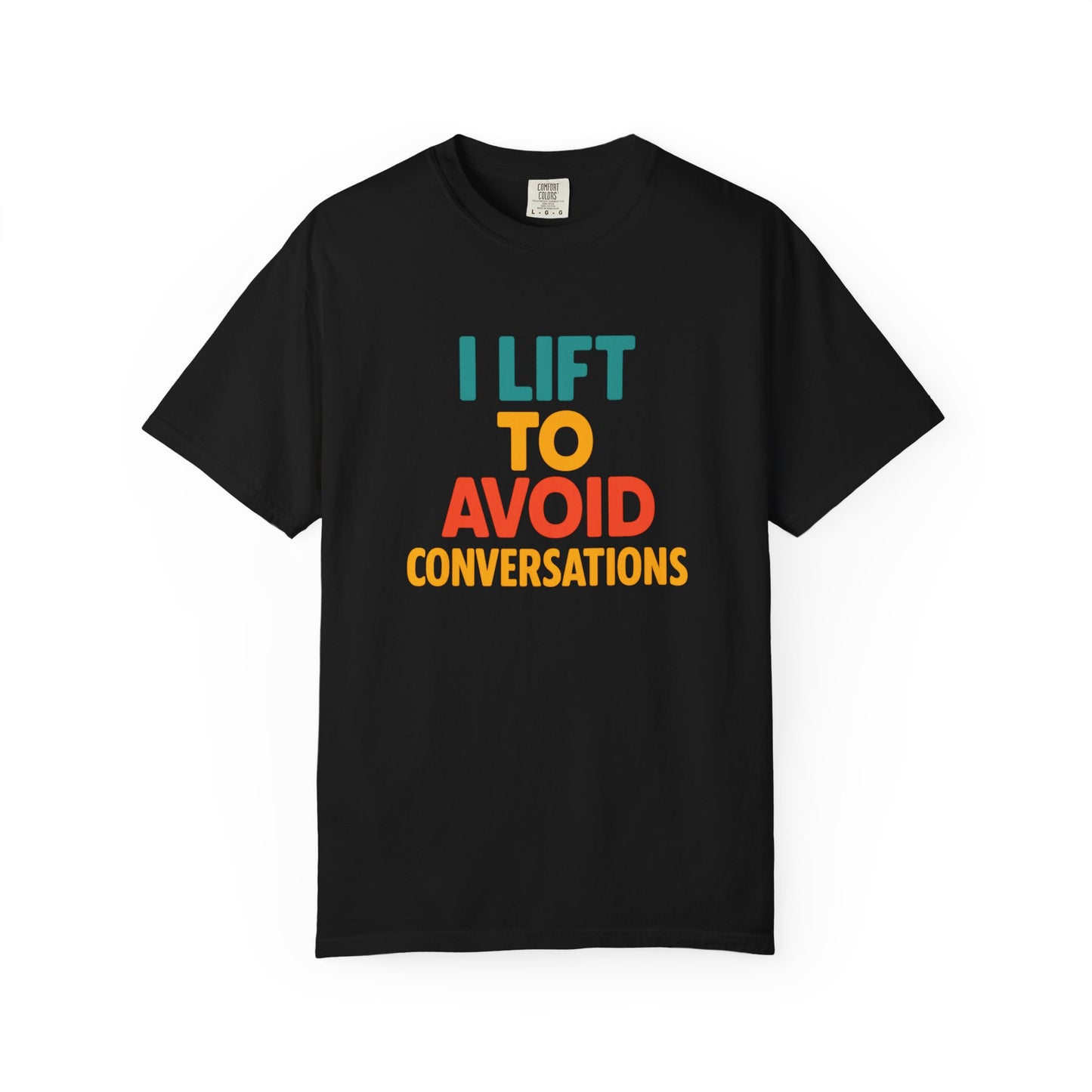 I Lift to Avoid Conversation T-Shirt | Funny Gym & Anti-Social Fitness Gift