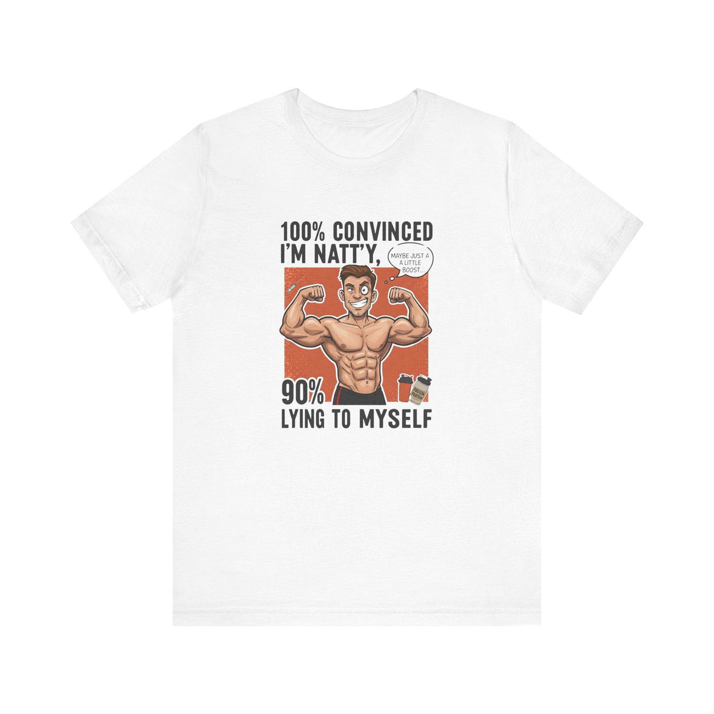 Funny Fitness Tee - 100% Convinced I'm Natty, 90% Lying to Myself