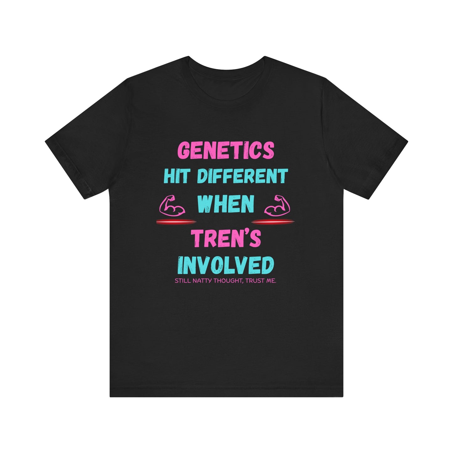 Funny Fitness Tee - 'Genetics Hit Different When Tren's Involved'