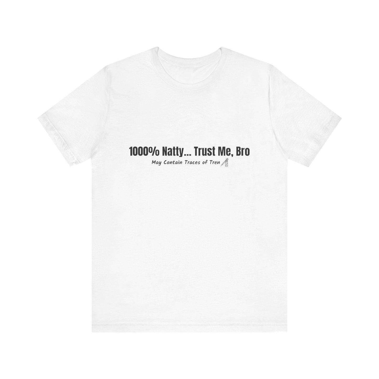 Funny Graphic Tee - 100% Natty Trust Me Bro