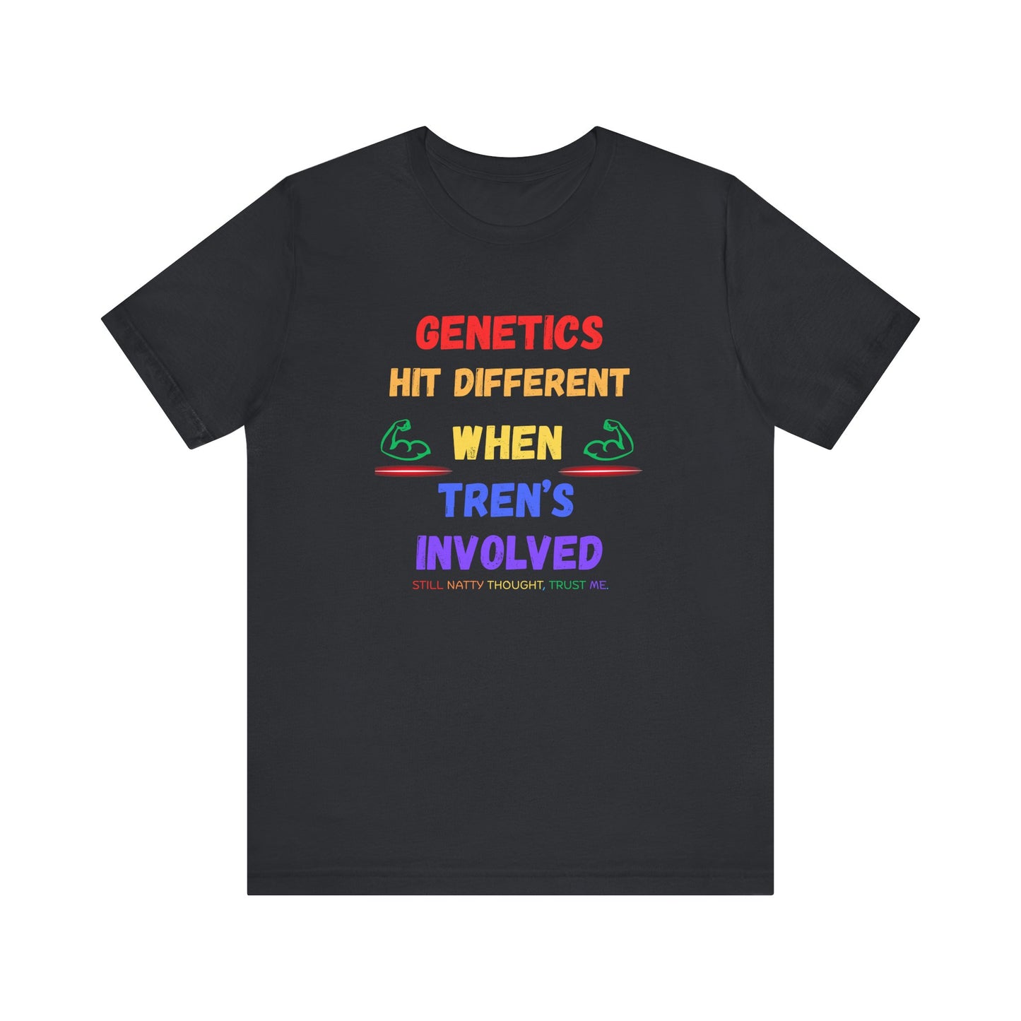Funny Fitness Tee - 'Genetics Hit Different When Tren's Involved'
