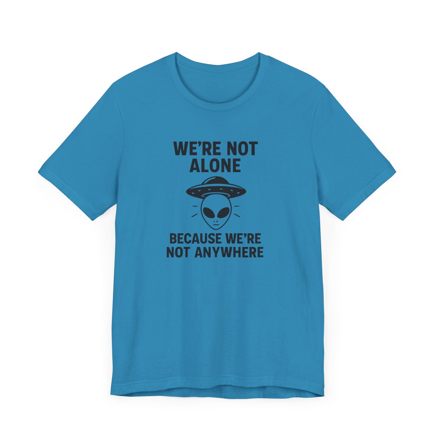 Funny Alien Quote Unisex Short Sleeve Tee - Perfect for Casual Wear & Gifts