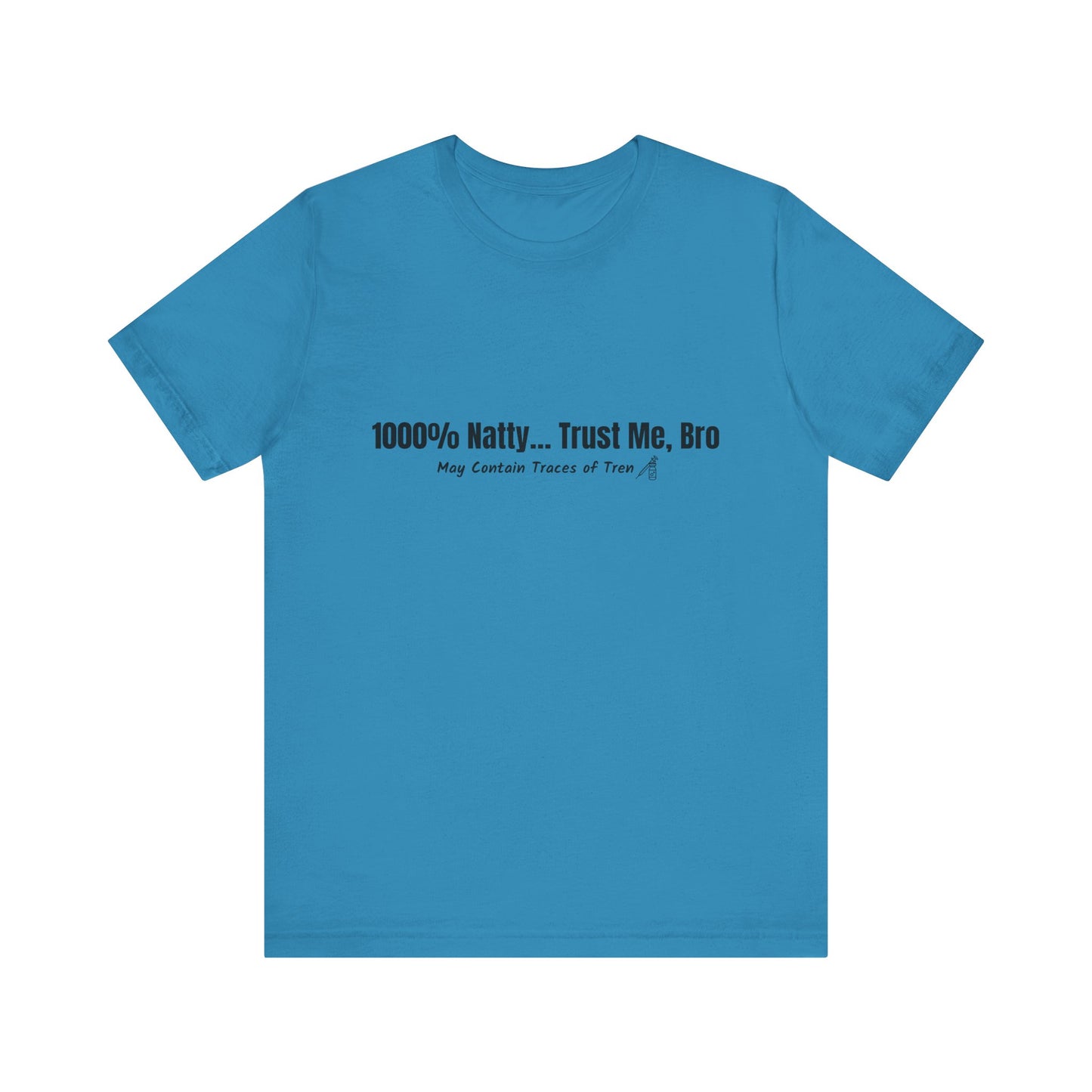 Funny Graphic Tee - 100% Natty Trust Me Bro
