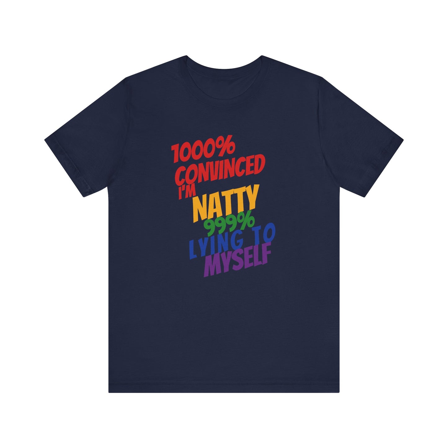 Funny LGBTQ+ Pride Tee – 1000% Convinced I'm Natty