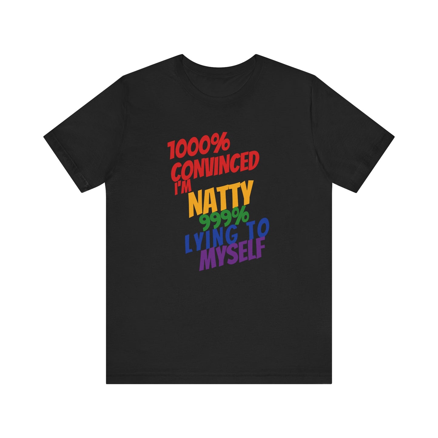 Funny LGBTQ+ Pride Tee – 1000% Convinced I'm Natty