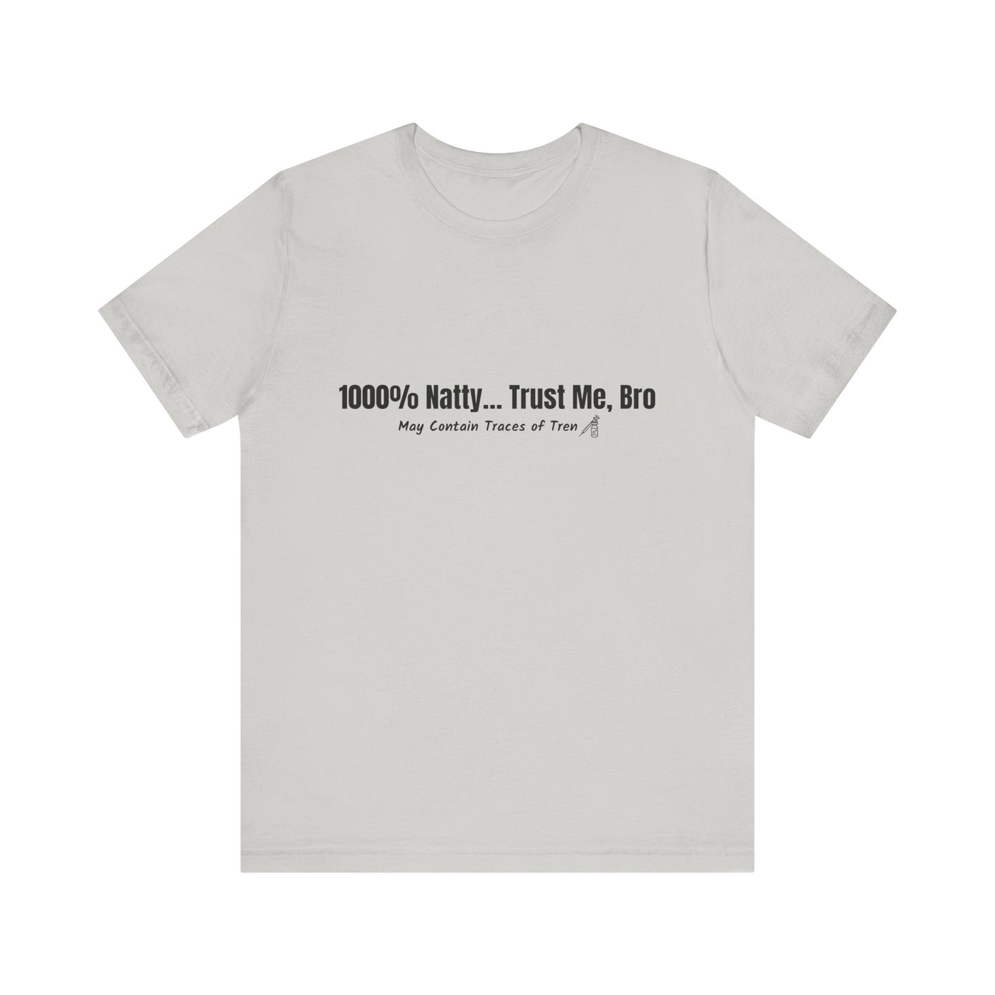 Funny Graphic Tee - 100% Natty Trust Me Bro