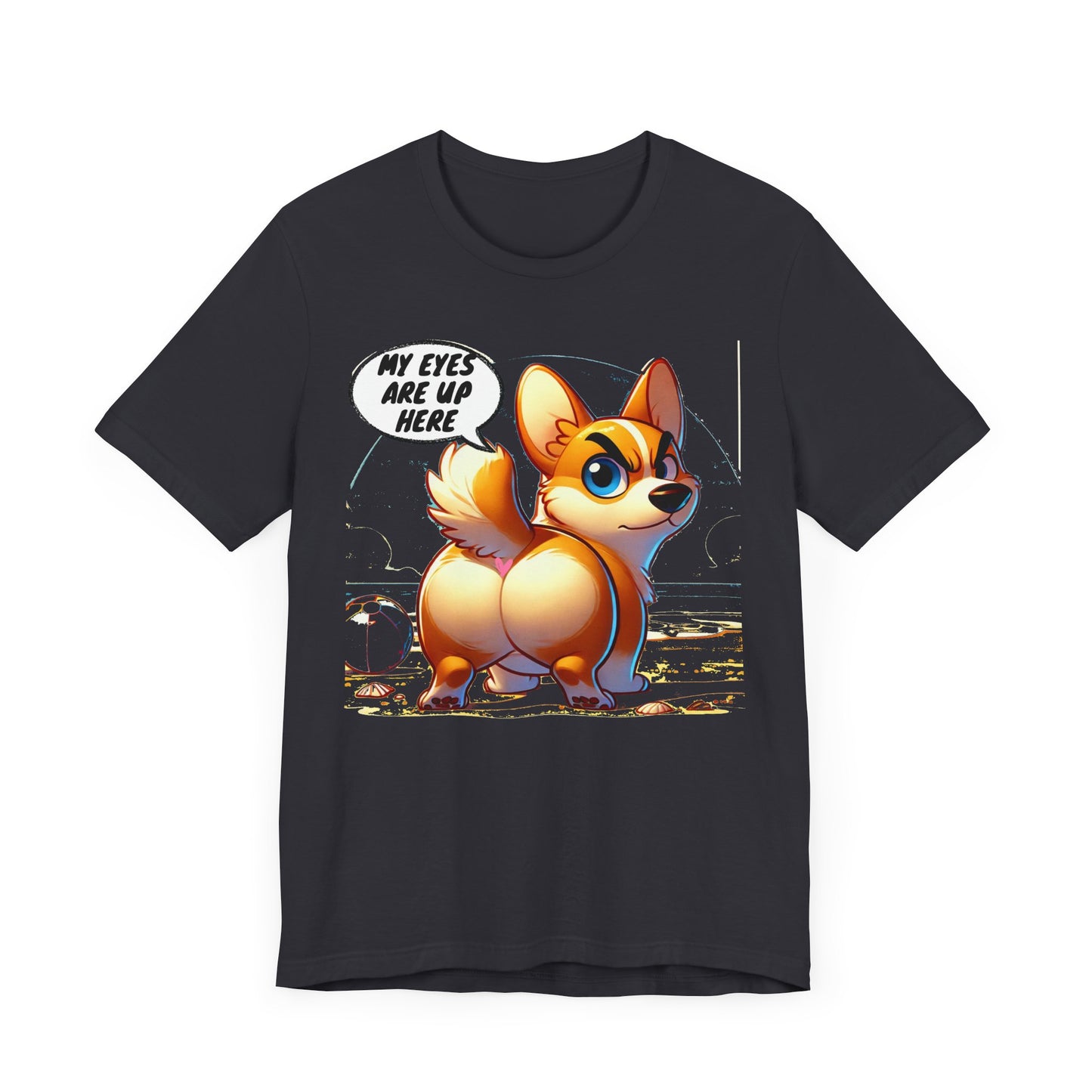 Cute Corgi Graphic Tee - 'My Eyes Are Up Here'