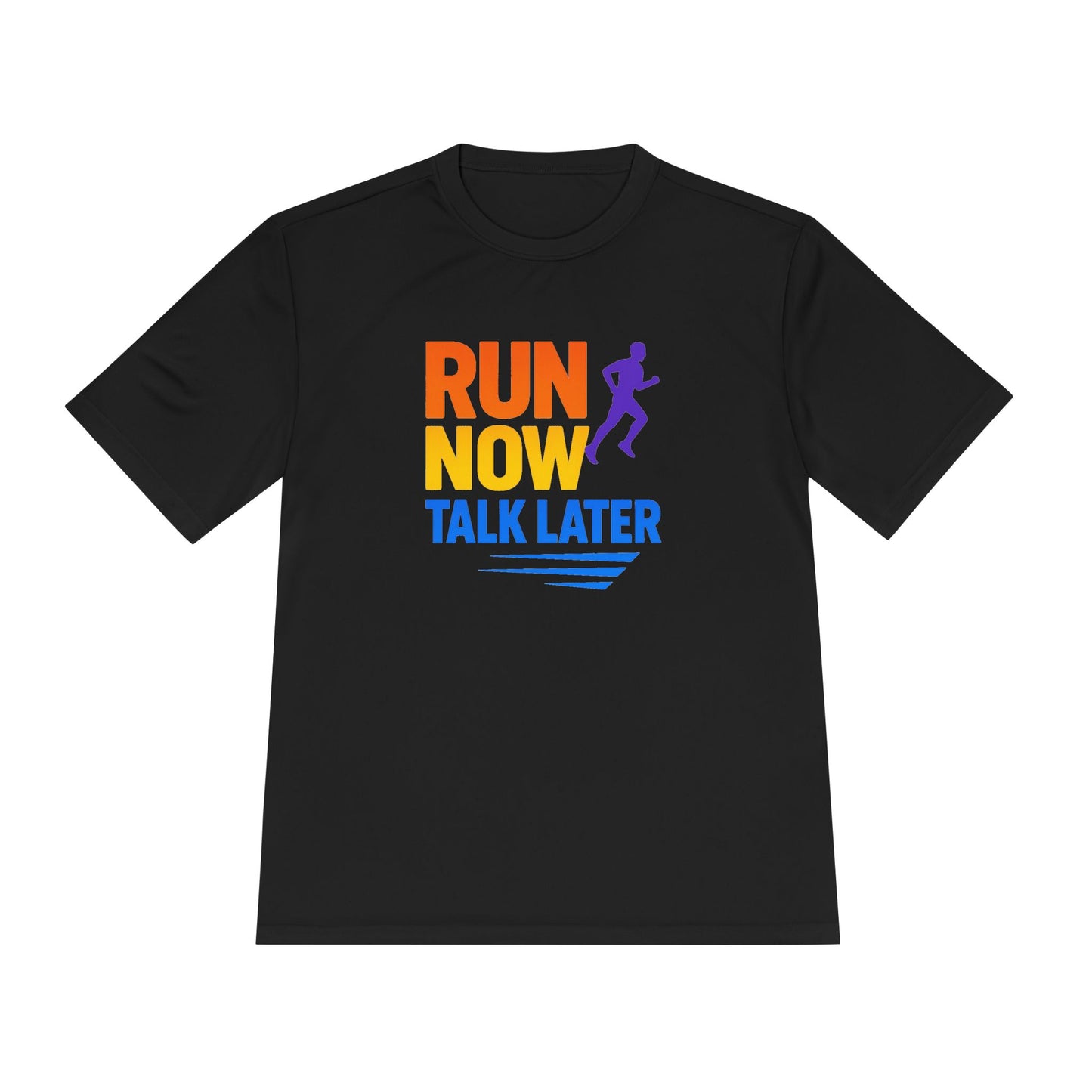 Run Now Talk Later T-Shirt | Funny Running Shirt, Unisex Moisture-Wicking Workout Tee