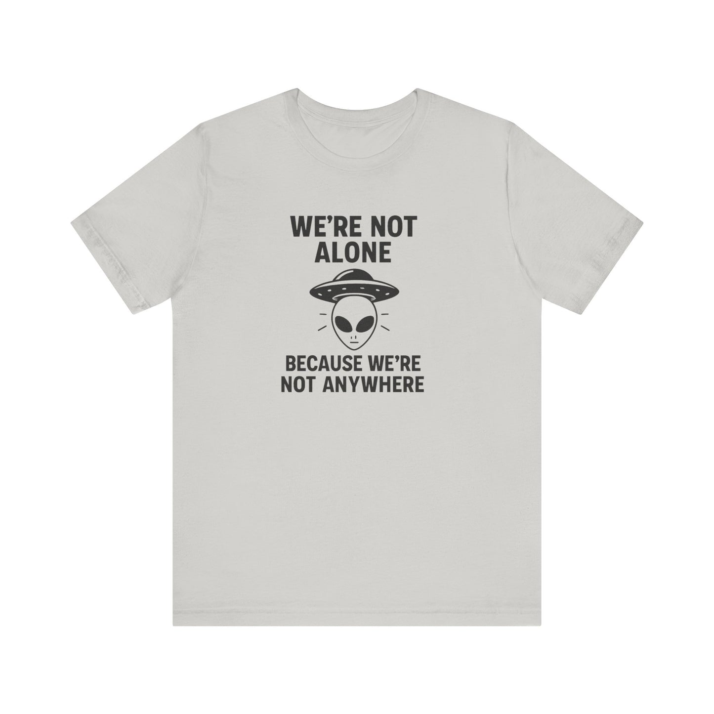 Funny Alien Quote Unisex Short Sleeve Tee - Perfect for Casual Wear & Gifts