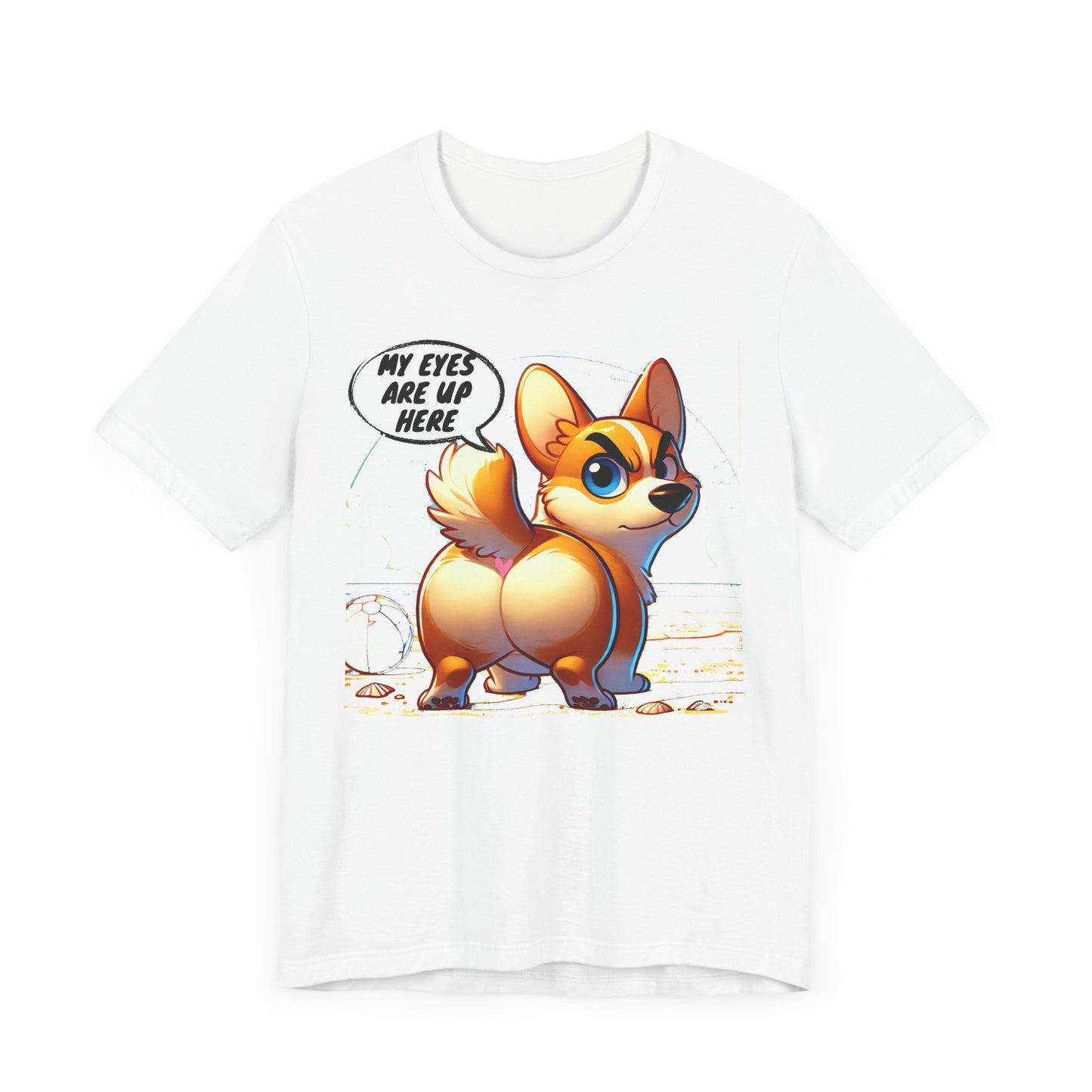 Cute Corgi Graphic Tee - 'My Eyes Are Up Here'
