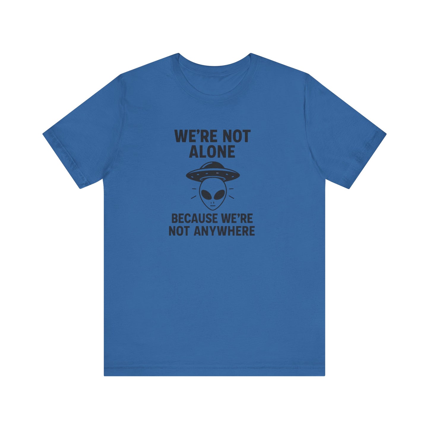 Funny Alien Quote Unisex Short Sleeve Tee - Perfect for Casual Wear & Gifts