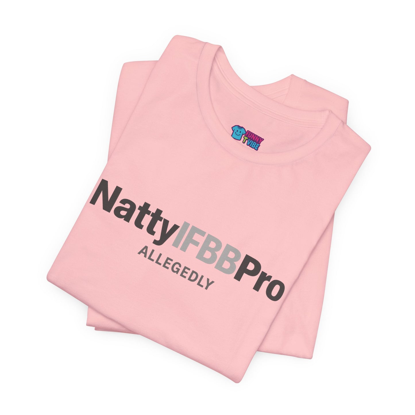 Natty IFBB Pro Allegedly T-Shirt