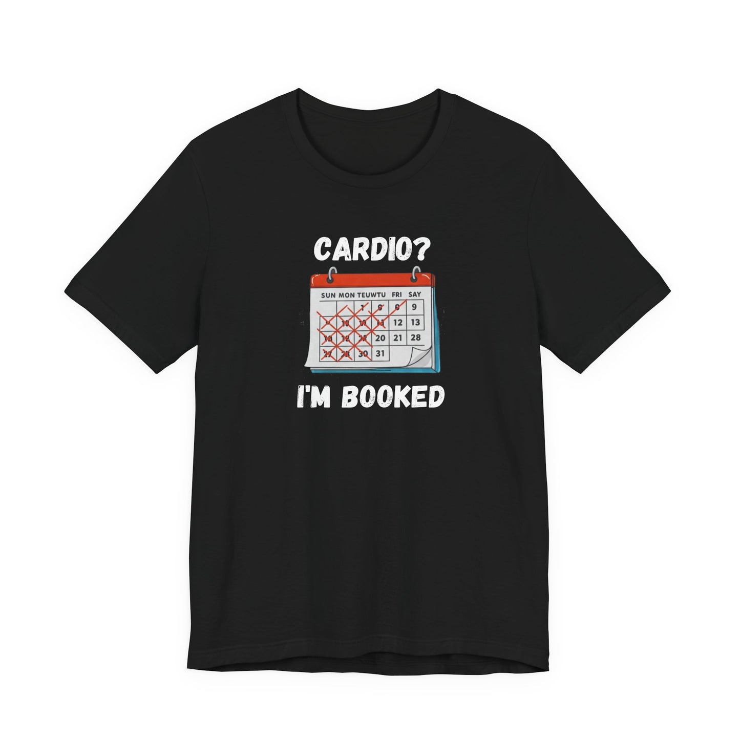 Cardio? I'm Booked" Funny Fitness T-Shirt | Unisex Gym Humor Tee