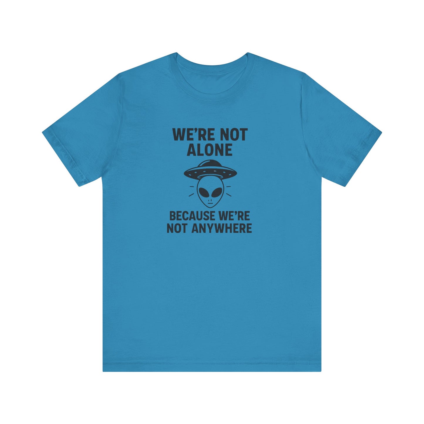 Funny Alien Quote Unisex Short Sleeve Tee - Perfect for Casual Wear & Gifts