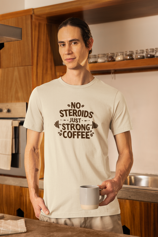 No Steroids Just Strong Coffee T-Shirt | Funny Gym & Coffee Lover Tee